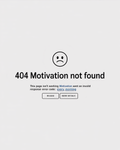 404 Motivation Not Found