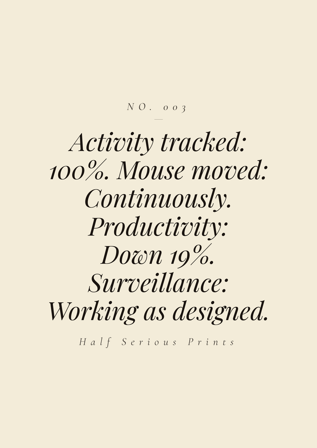 Activity tracked: 100%. Mouse moved: continuously. Productivity: down 19%. Surveillance: working as designed.