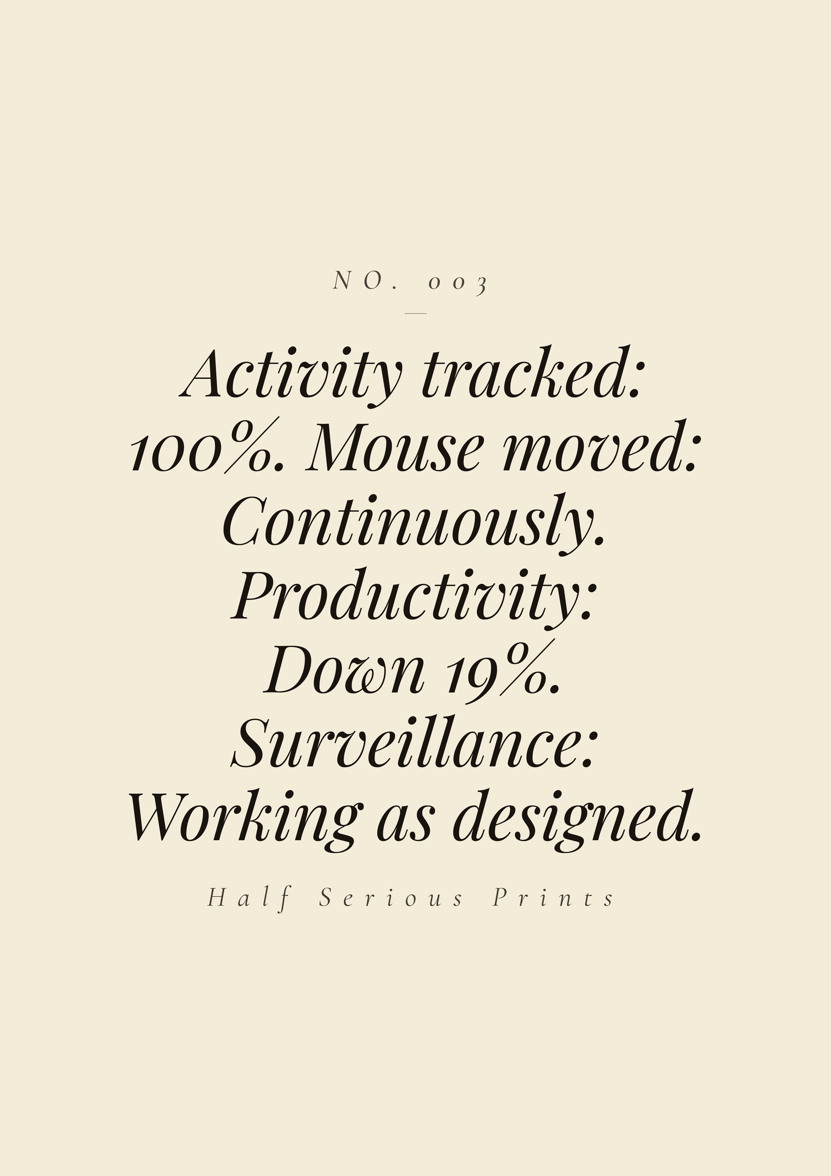 Activity tracked: 100%. Mouse moved: continuously. Productivity: down 19%. Surveillance: working as designed.
