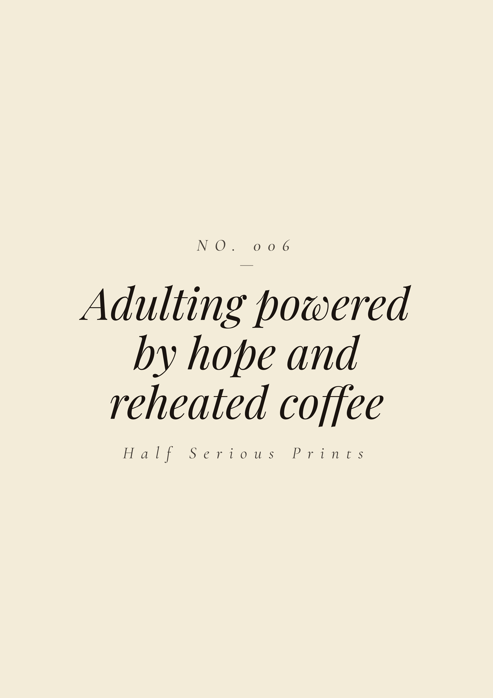 Adulting powered by hope and reheated coffee