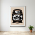Aged in Sarcasm Barrels