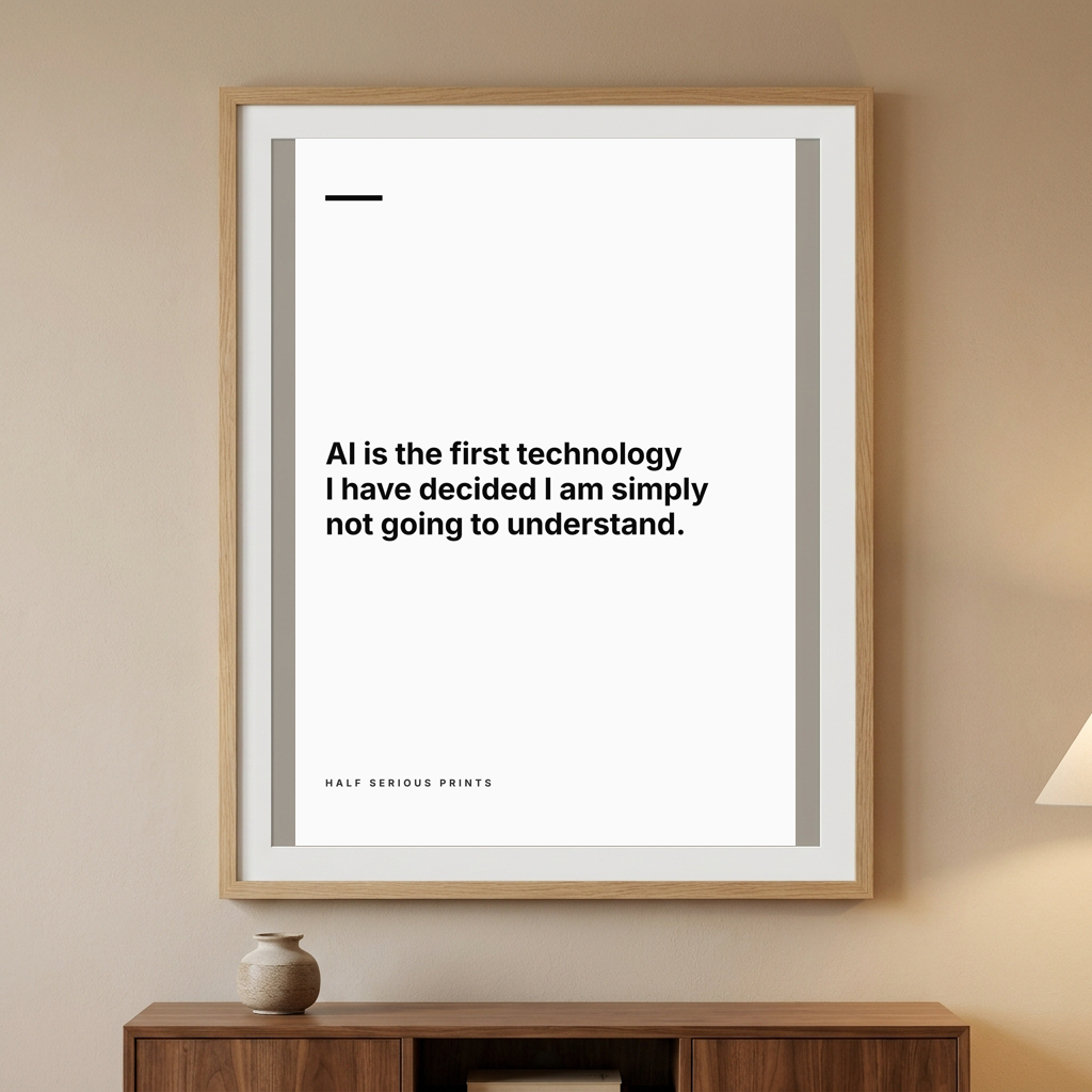 AI is the first technology I have decided I am simply not going to understand.