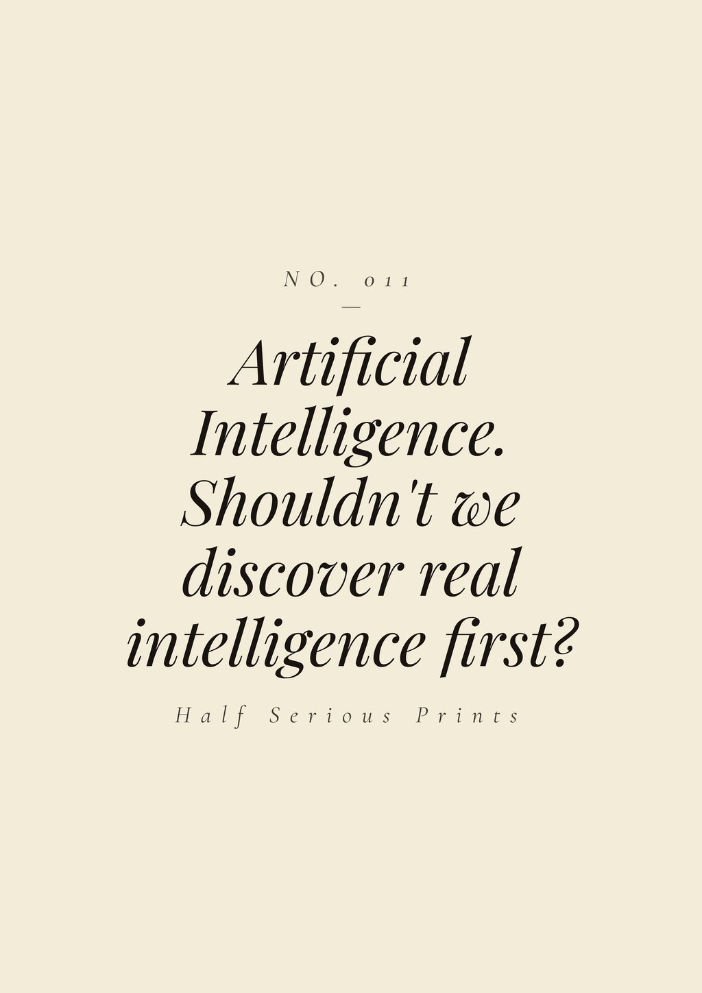 Artificial Intelligence. Shouldn't we discover real intelligence first?