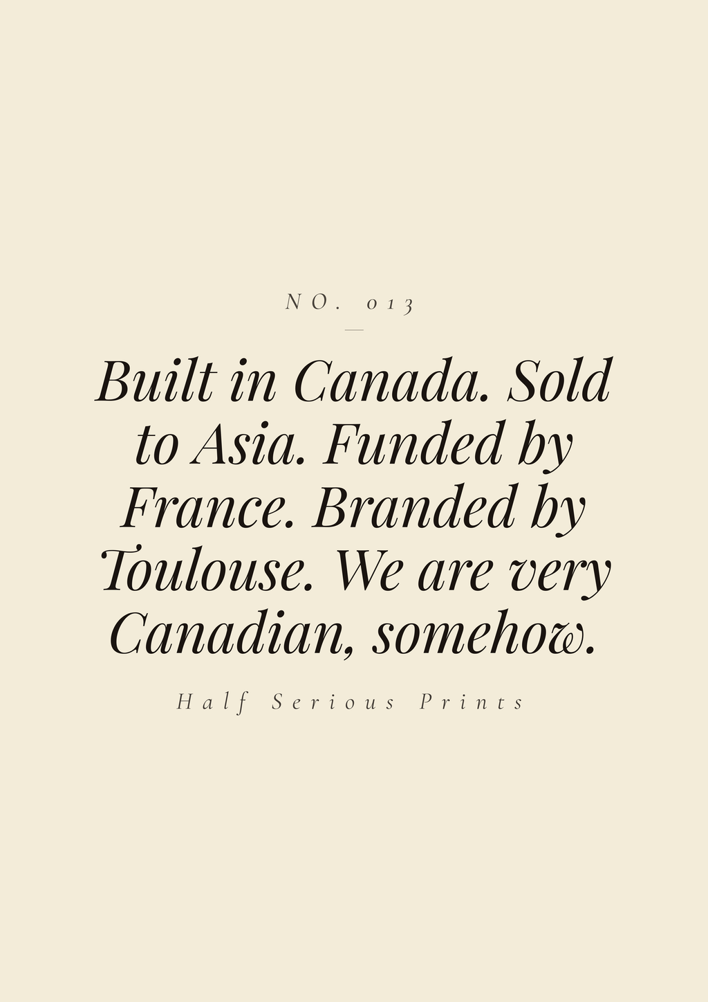 Built in Canada. Sold to Asia. Funded by France. Branded by Toulouse. We are very Canadian, somehow.