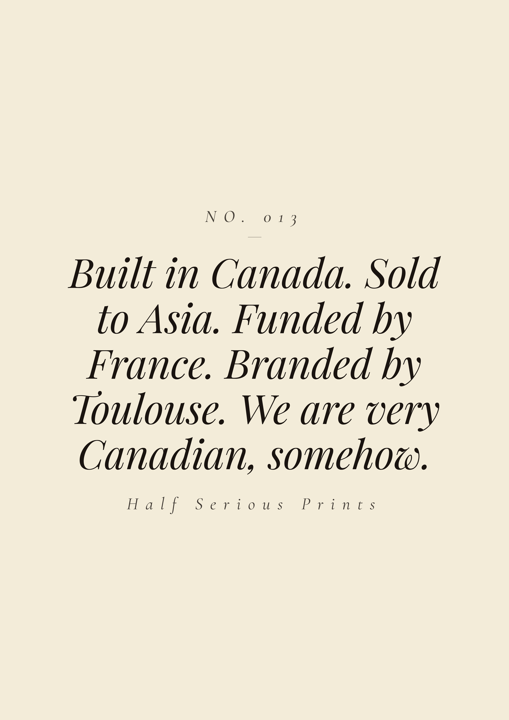 Built in Canada. Sold to Asia. Funded by France. Branded by Toulouse. We are very Canadian, somehow.