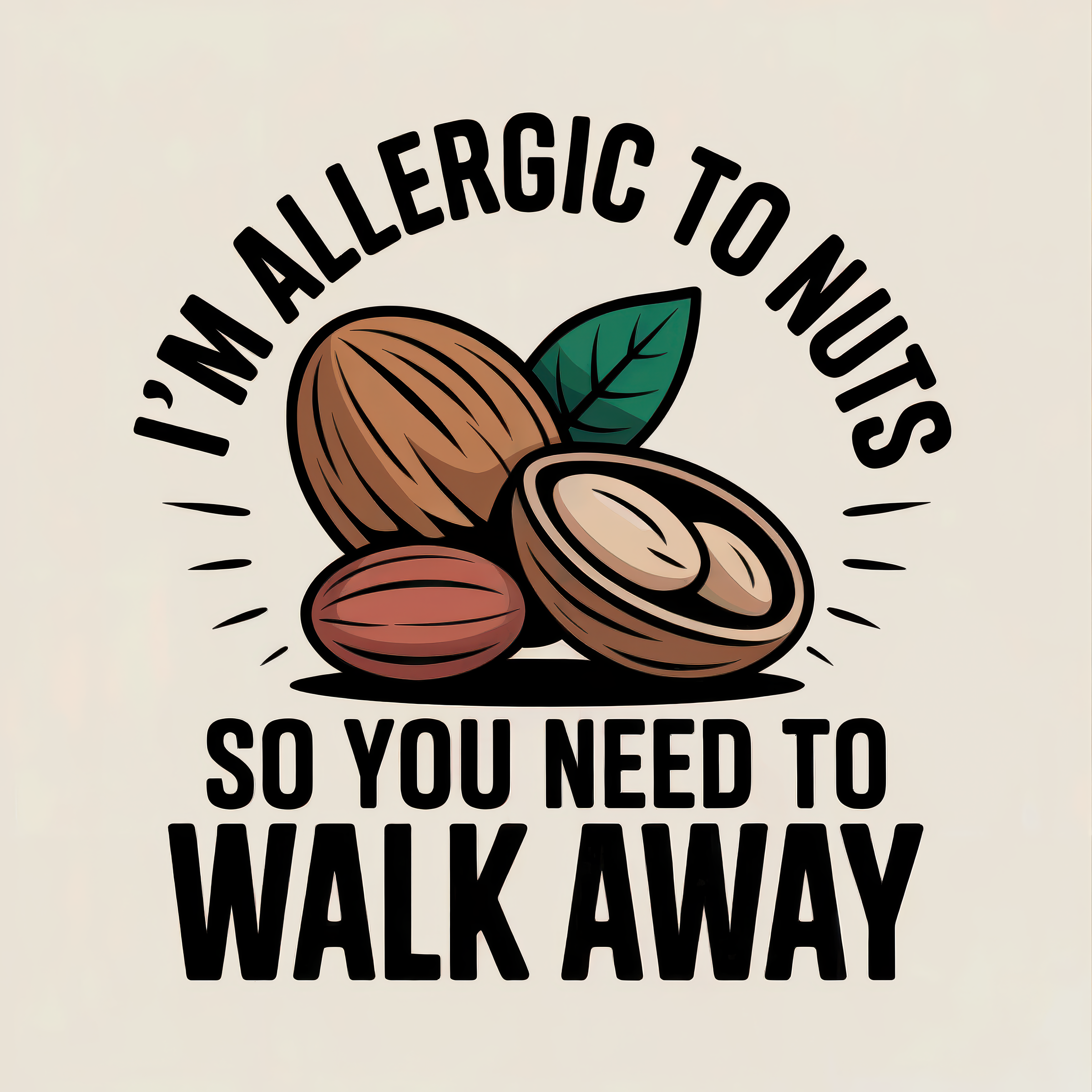 Allergic to Nuts Walk Away