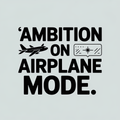 Ambition on Airplane Mode