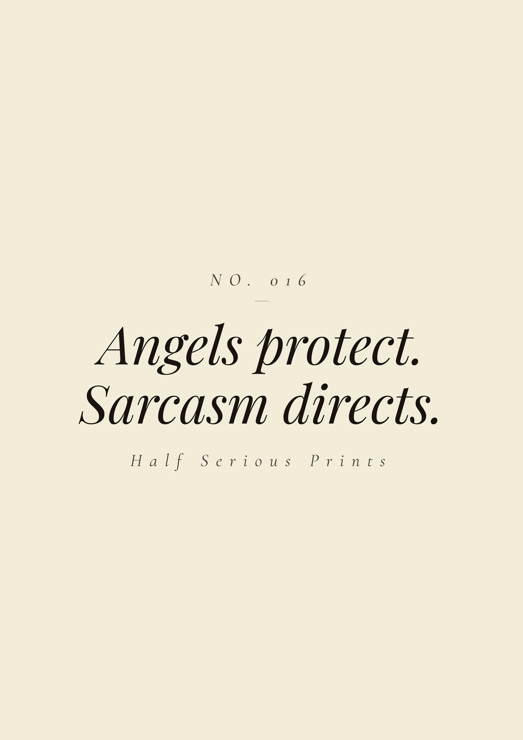 Angels protect. Sarcasm directs.