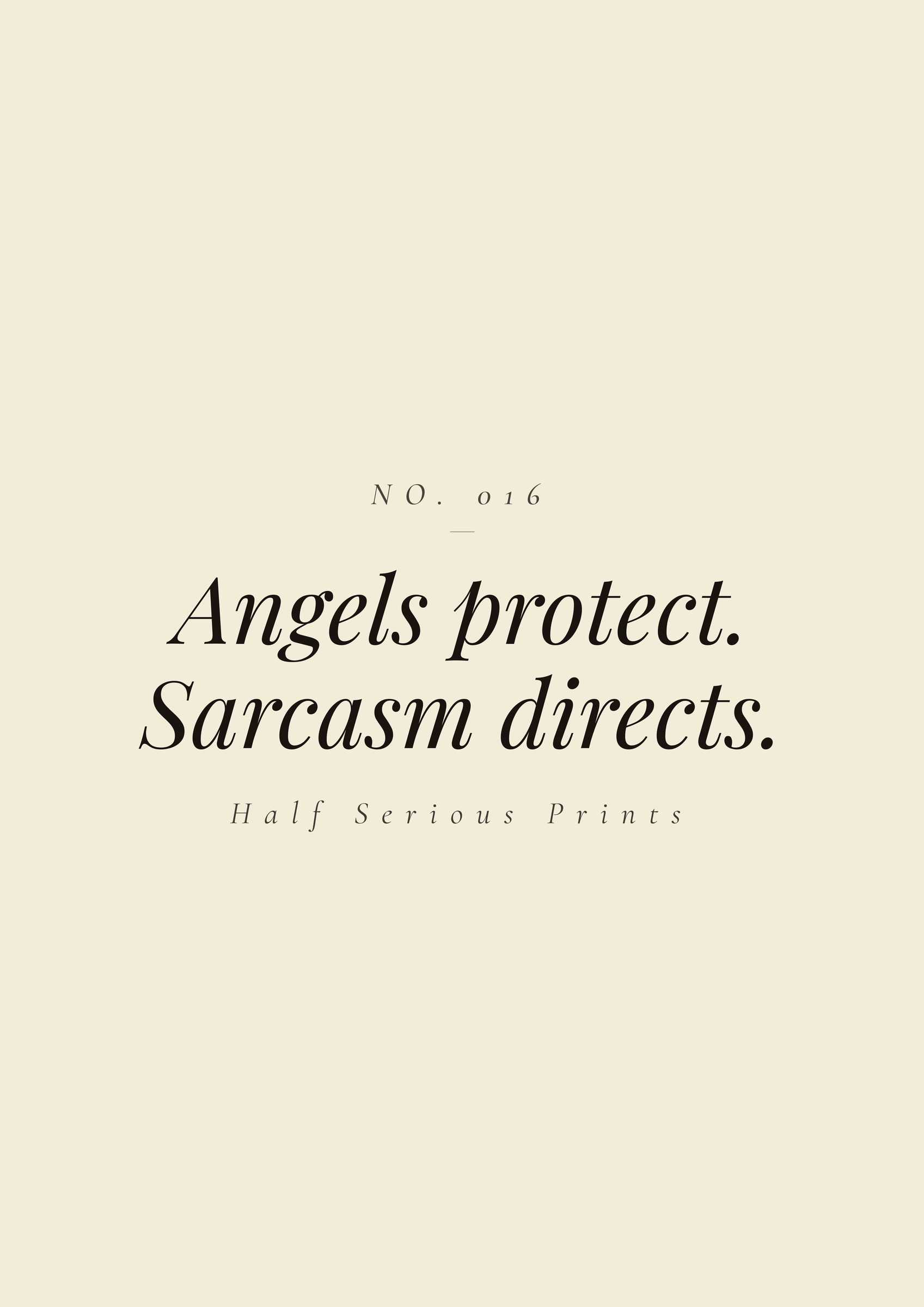 Angels protect. Sarcasm directs.