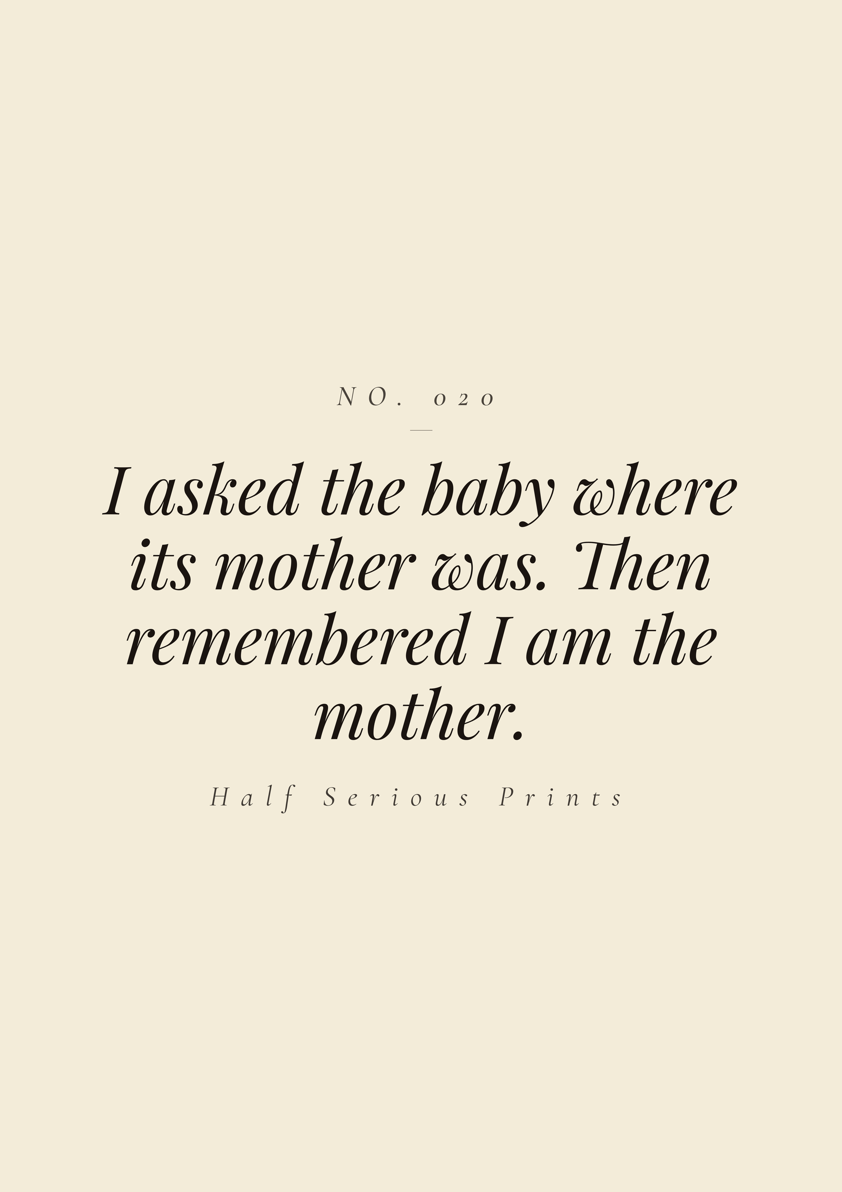I asked the baby where its mother was. Then remembered I am the mother.