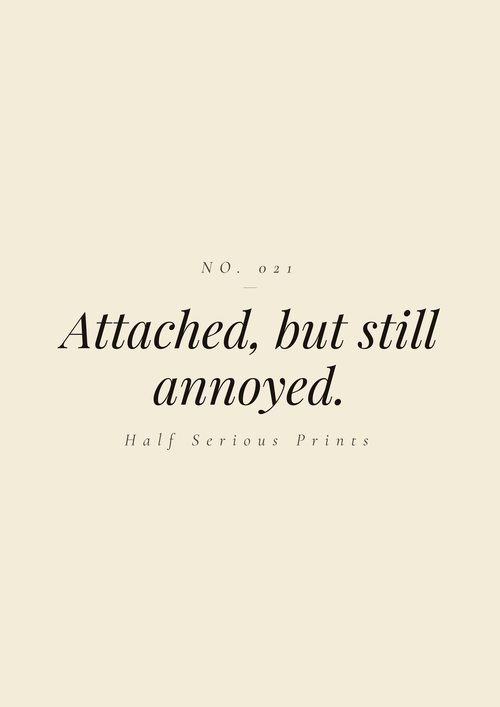 Attached, but still annoyed.