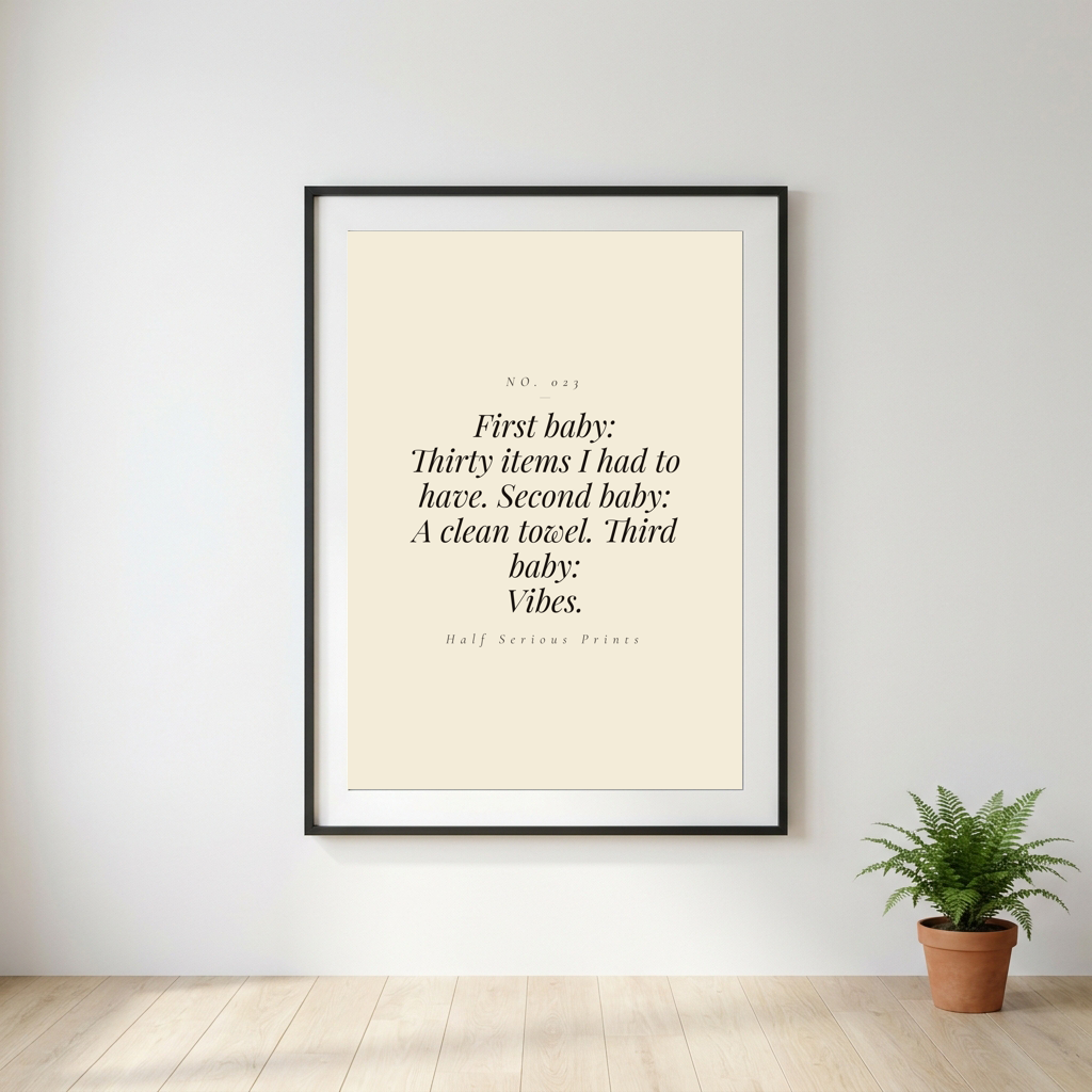 First baby: thirty items I had to have. Second baby: a clean towel. Third baby: vibes.
