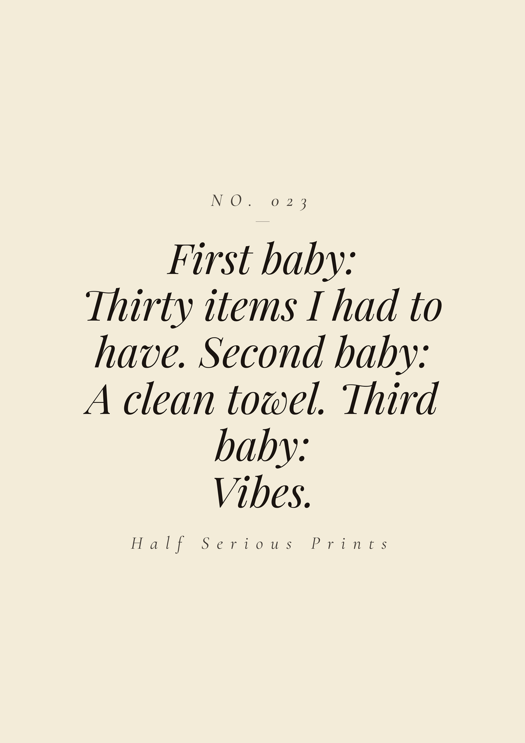 First baby: thirty items I had to have. Second baby: a clean towel. Third baby: vibes.