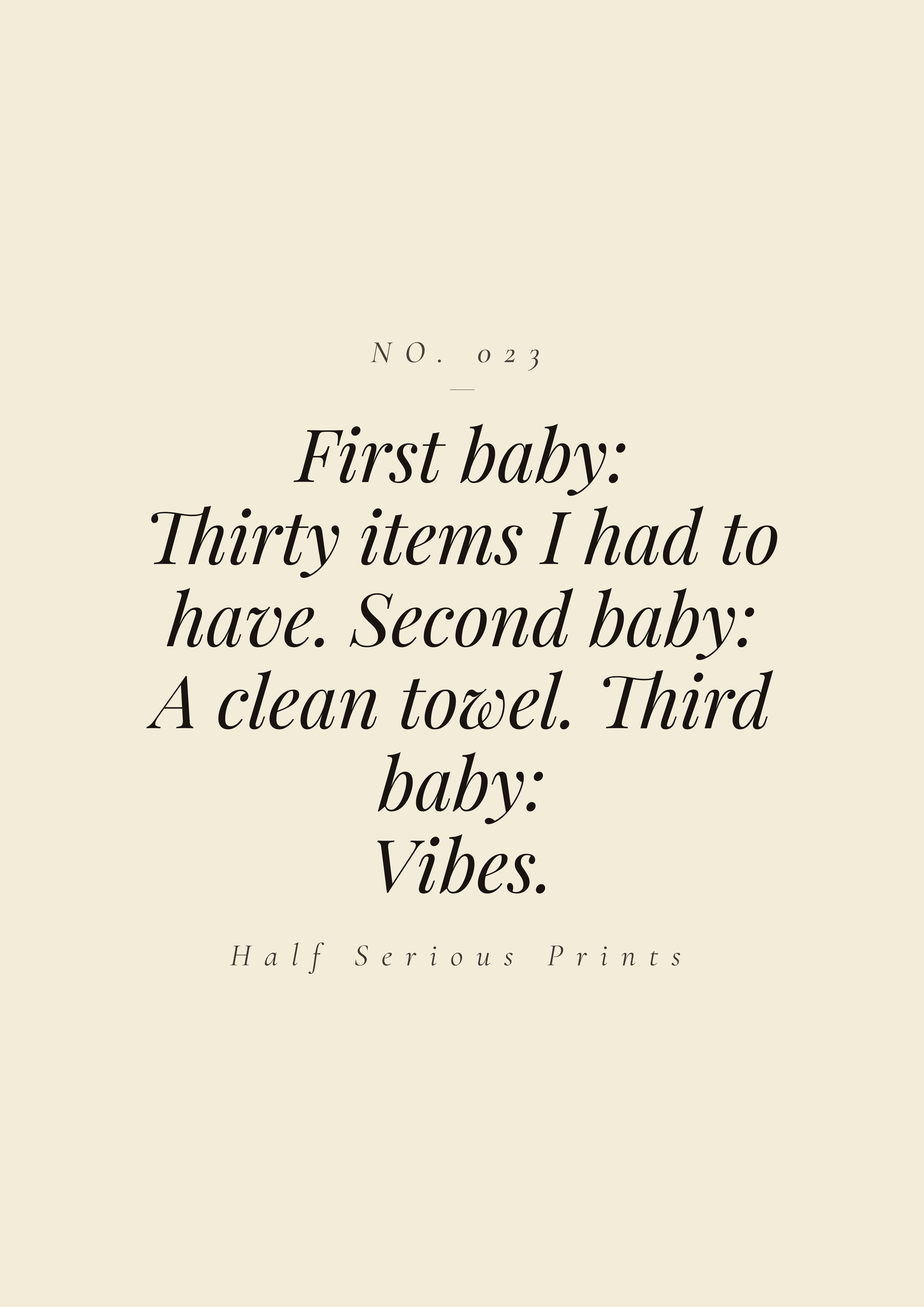 First baby: thirty items I had to have. Second baby: a clean towel. Third baby: vibes.