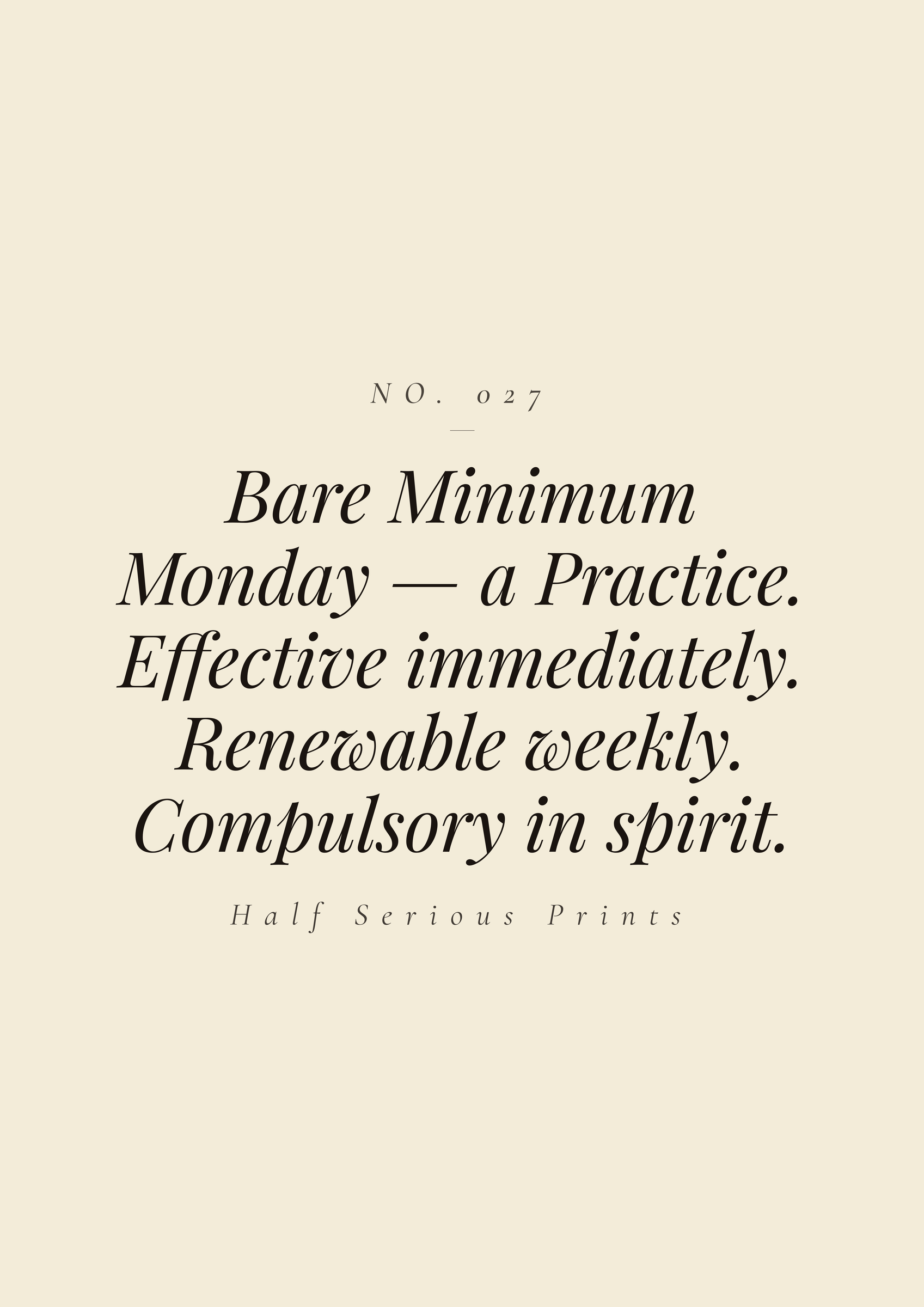 Bare Minimum Monday — A Practice. Effective immediately. Renewable weekly. Compulsory in spirit.