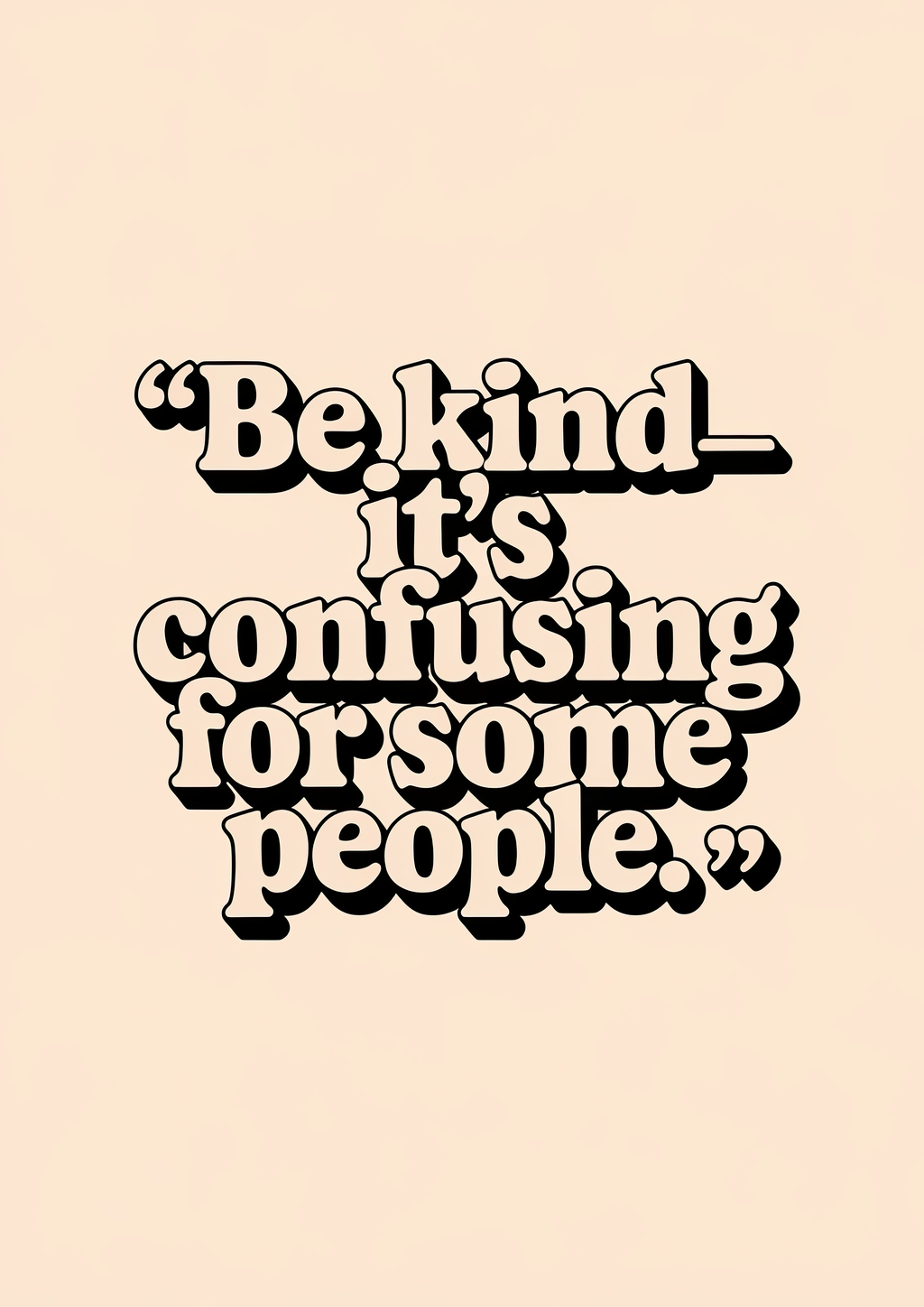 be-kind-its-confusing-for-some-people