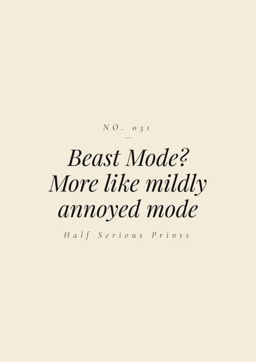 Beast Mode? — More like mildly annoyed mode