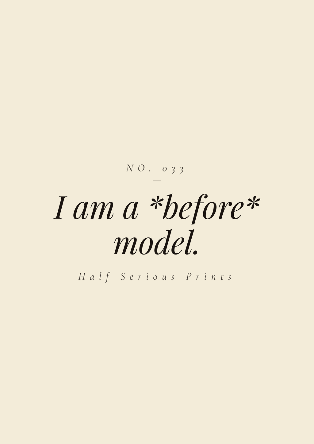 I am a *Before* model.