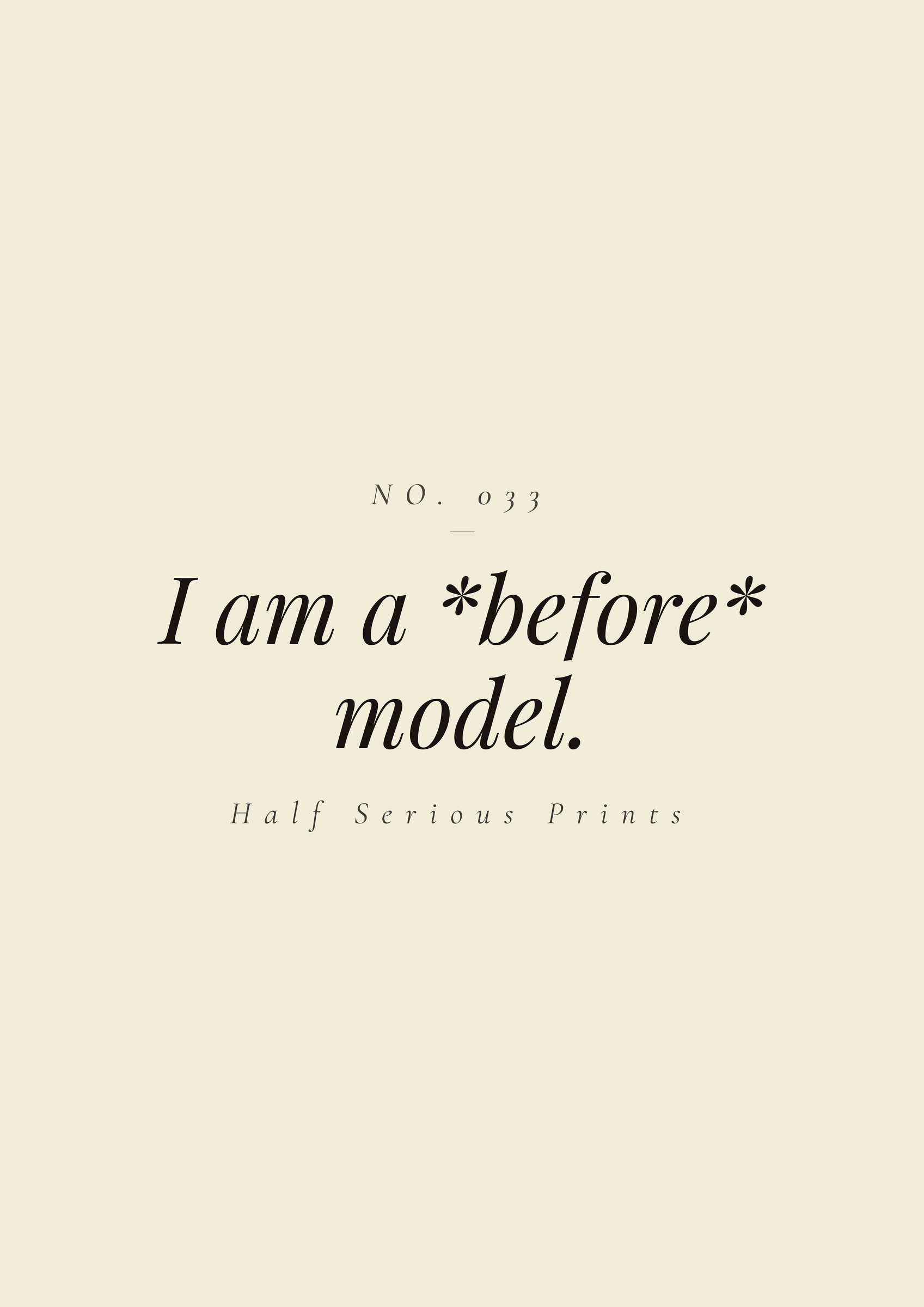 I am a *Before* model.