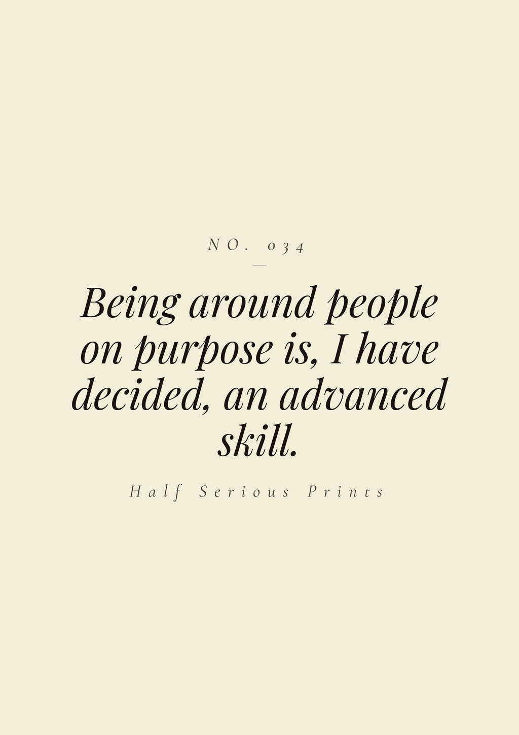 Being around people on purpose is, I have decided, an advanced skill.