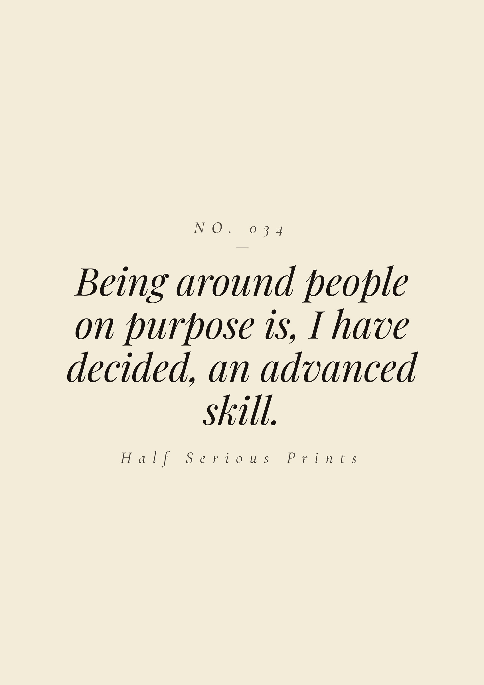 Being around people on purpose is, I have decided, an advanced skill.