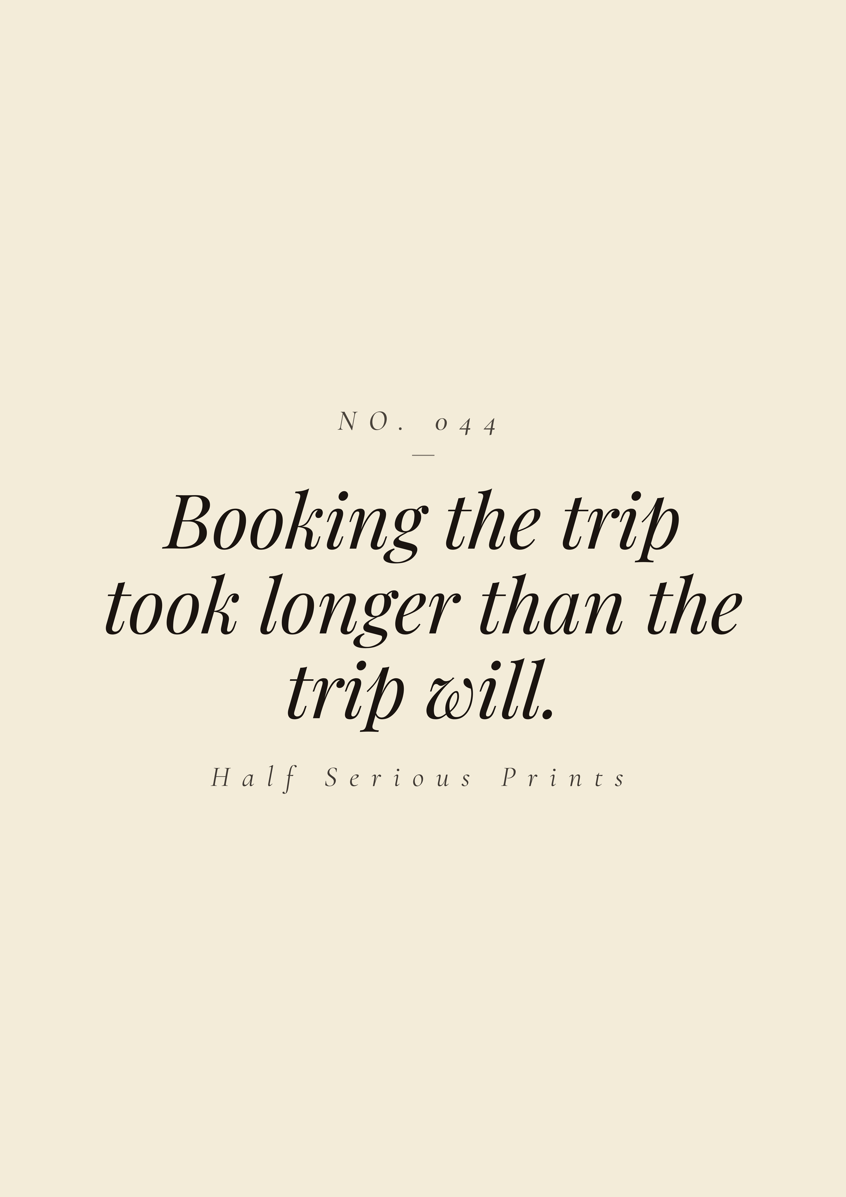 Booking the trip took longer than the trip will.