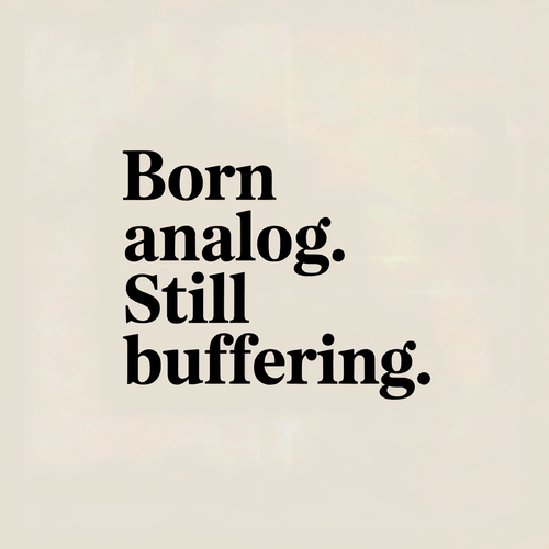 Born Analog Still Buffering