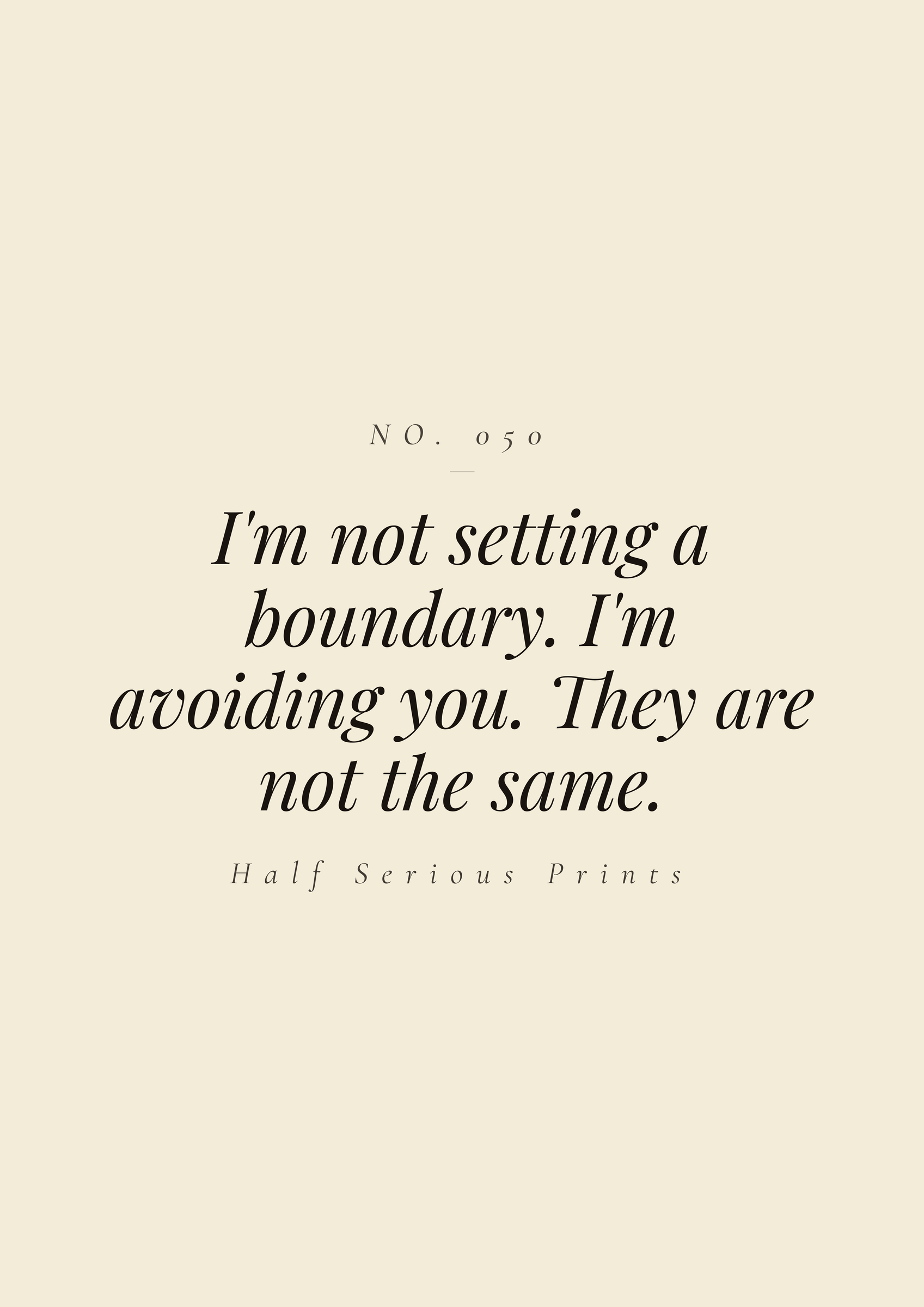 I'm not setting a boundary. I'm avoiding you. They are not the same.