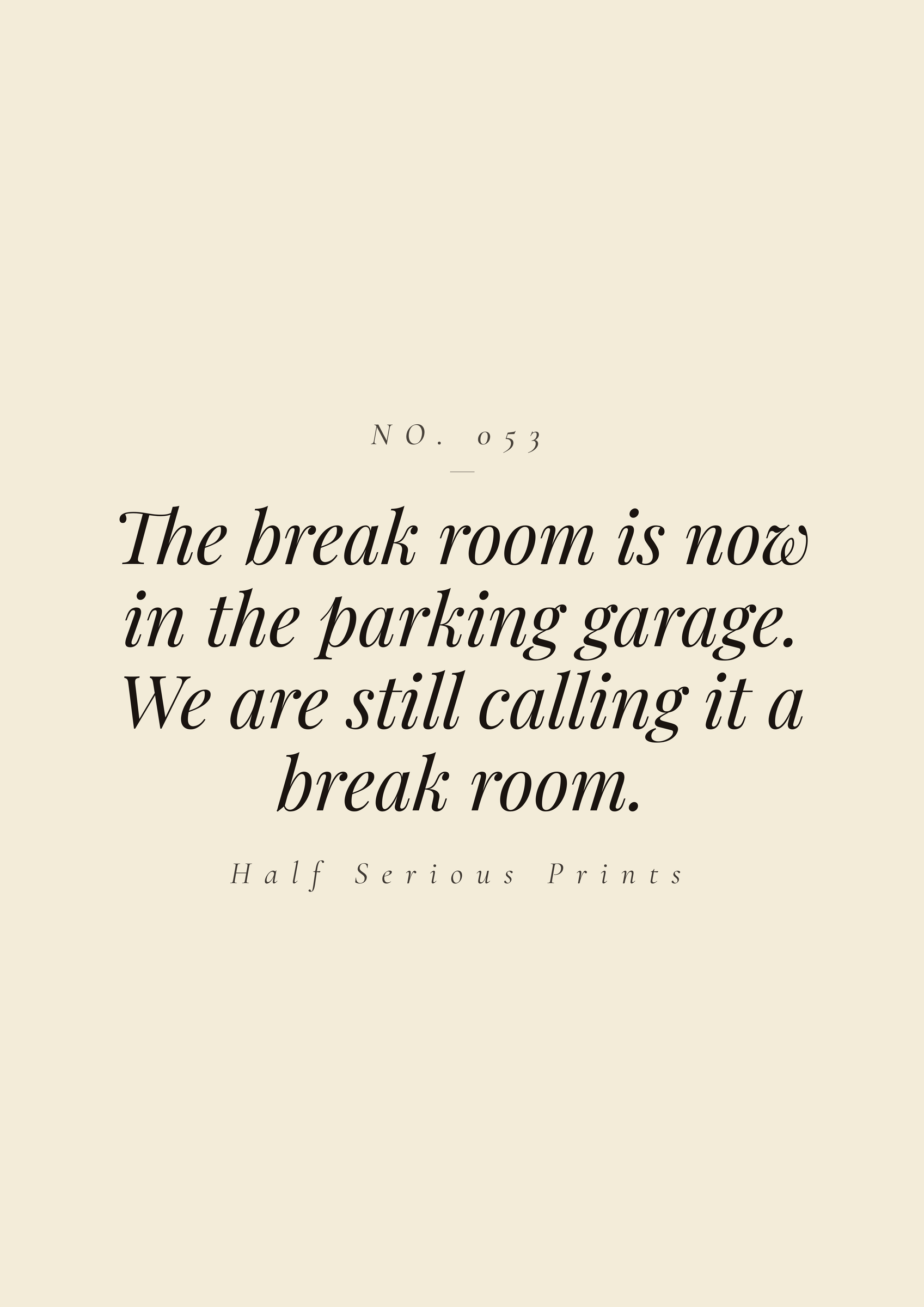 The break room is now in the parking garage. We are still calling it a break room.