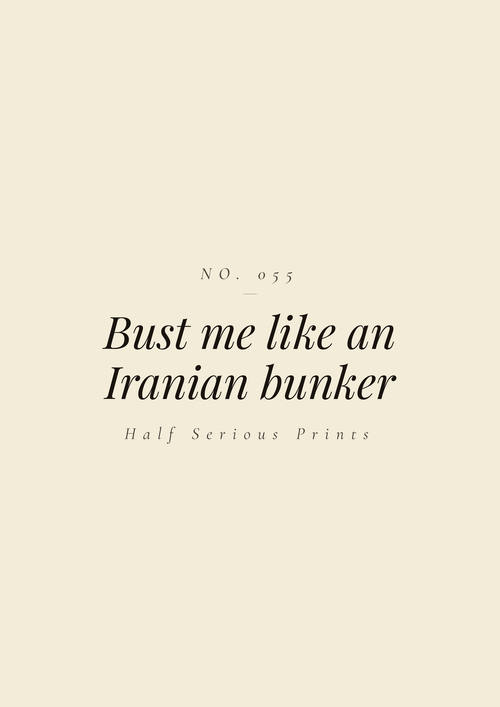 Bust me like an Iranian bunker