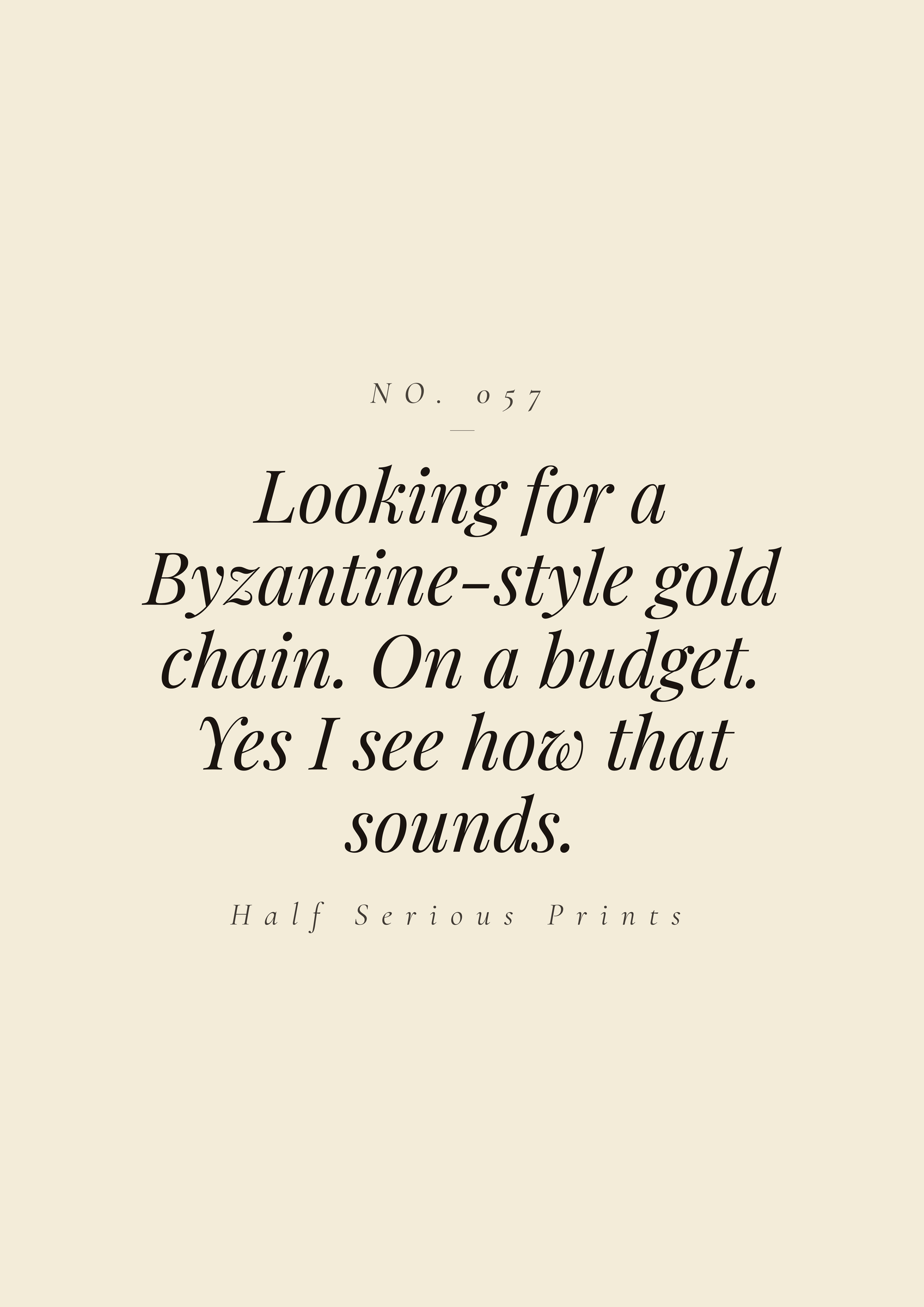 Looking for a Byzantine-style gold chain. On a budget. Yes I see how that sounds.