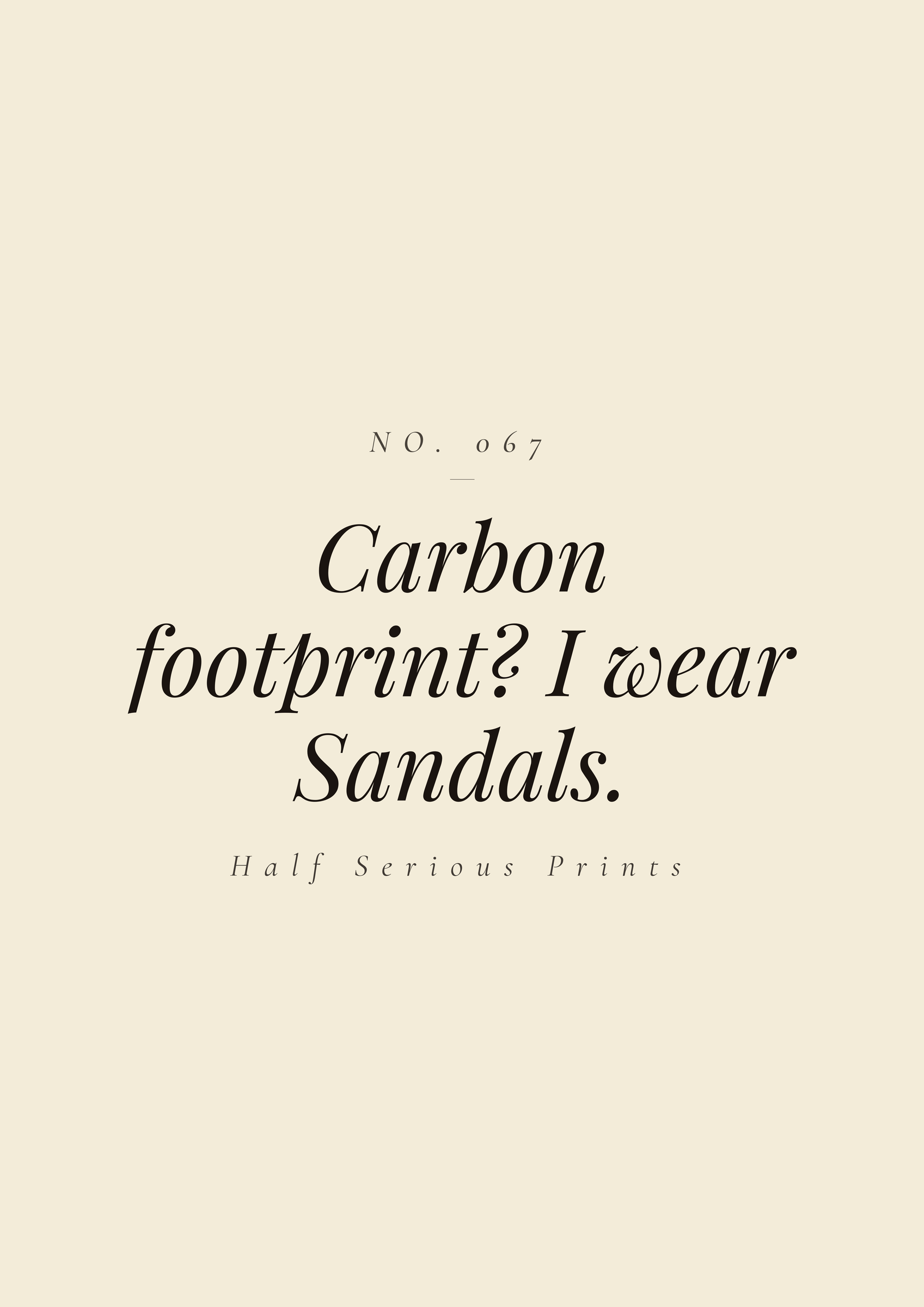Carbon footprint? I wear Sandals.