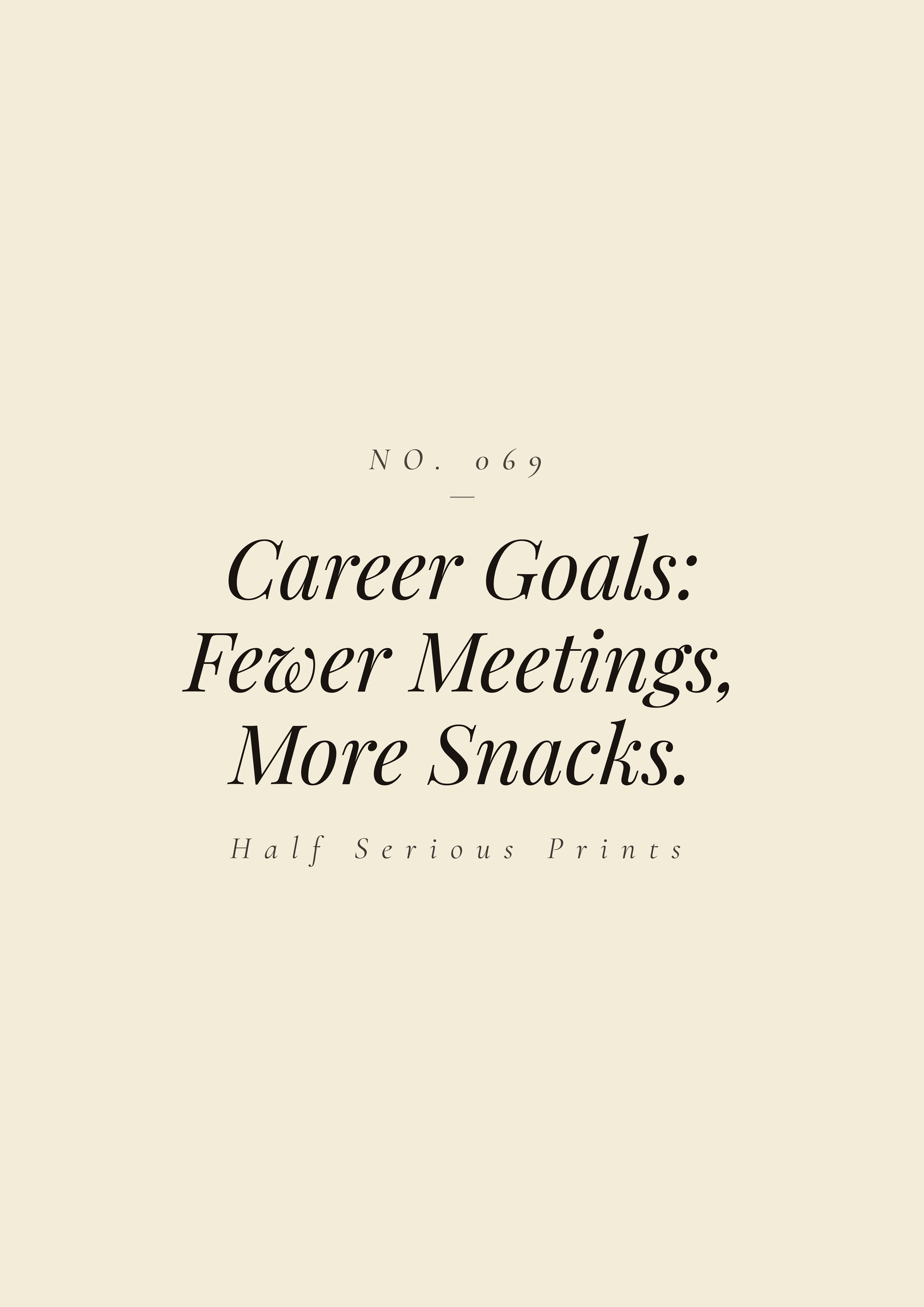 Career Goals: Fewer Meetings, More Snacks.