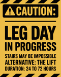 Caution Leg Day in Progress