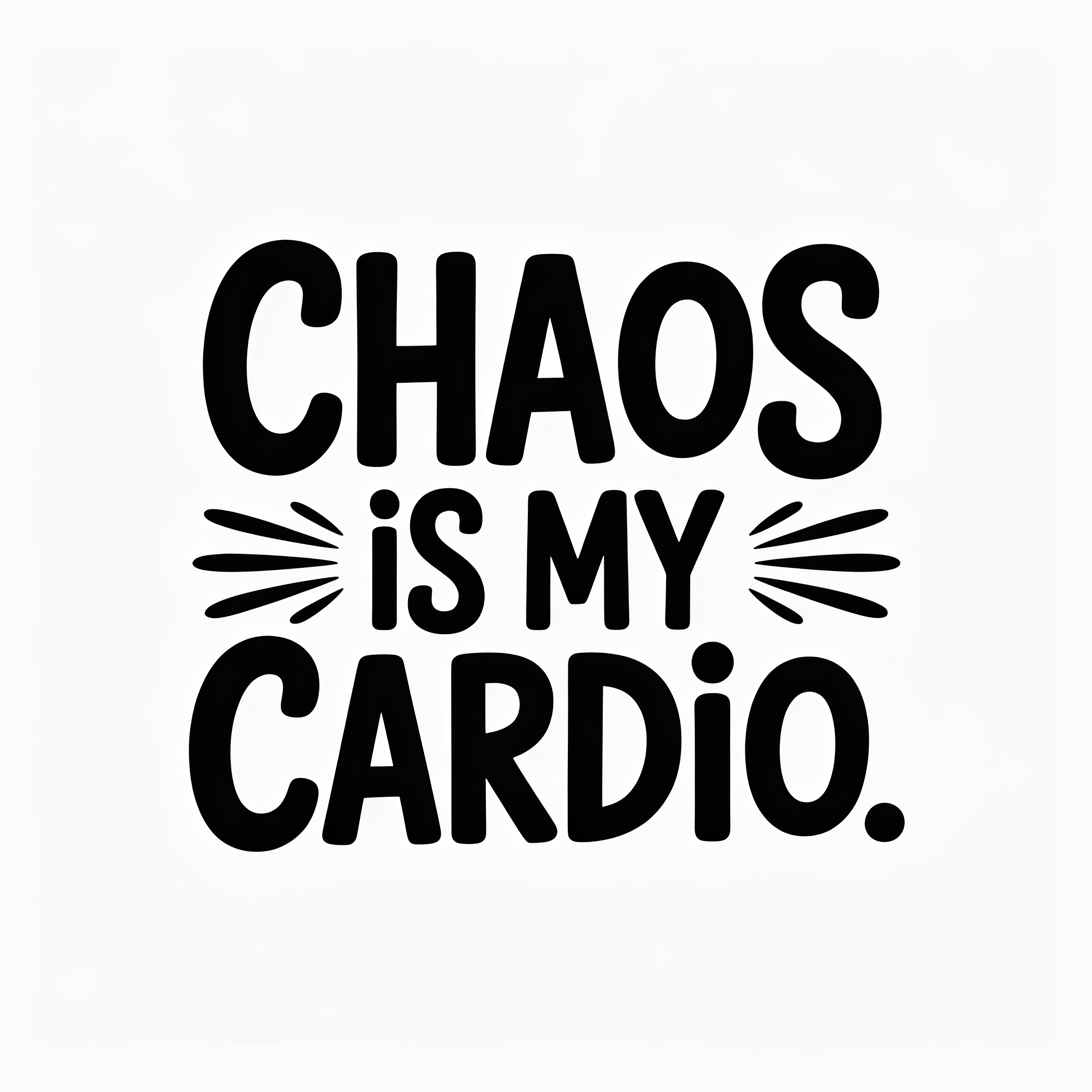 Chaos is my Cardio