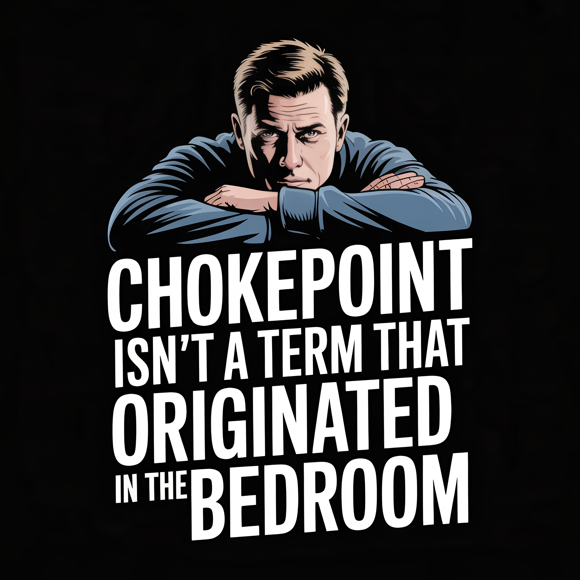 Chokepoint Isn't a Term That Originated in the Bedroom