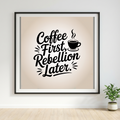Coffee First Rebellion Later