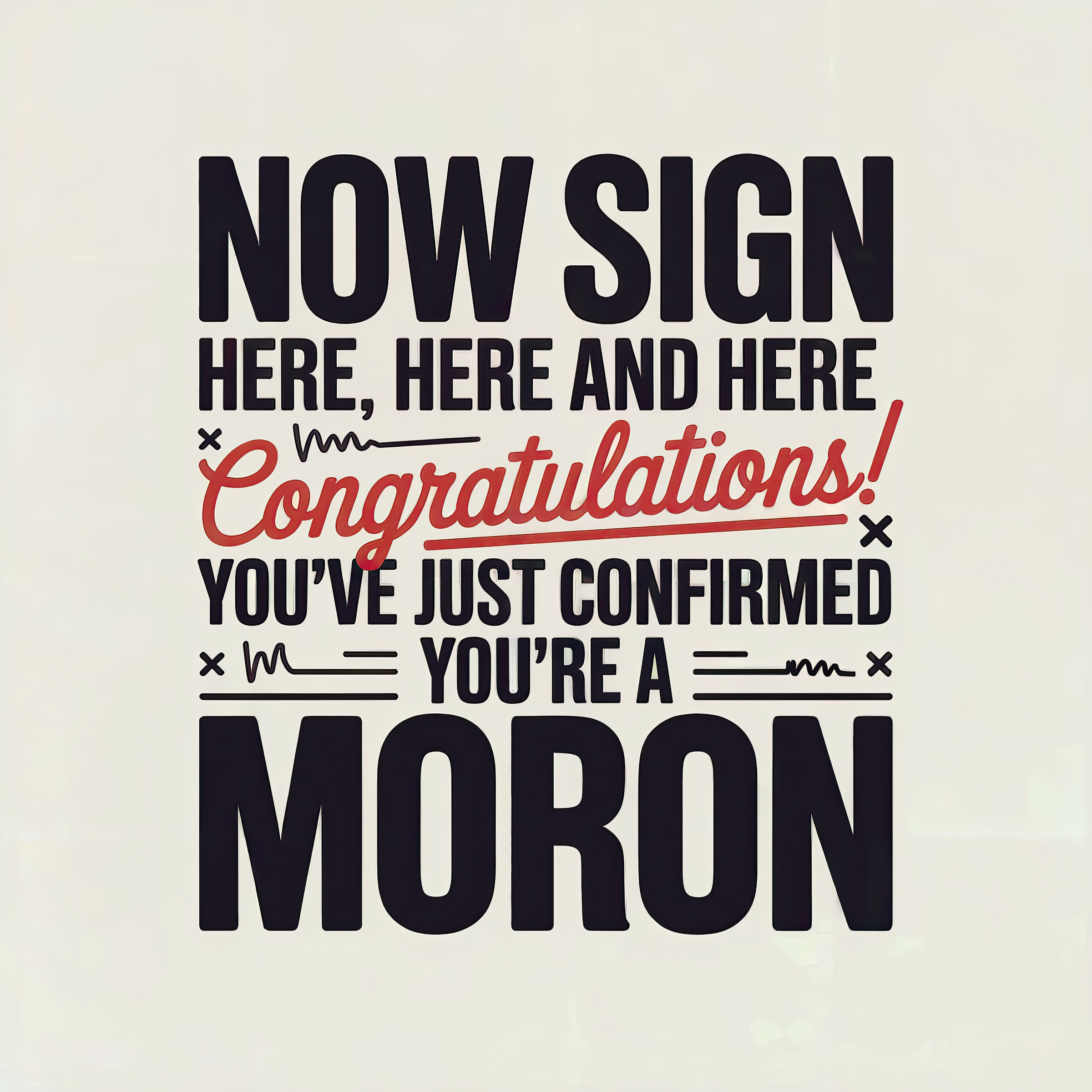 Congratulations Moron