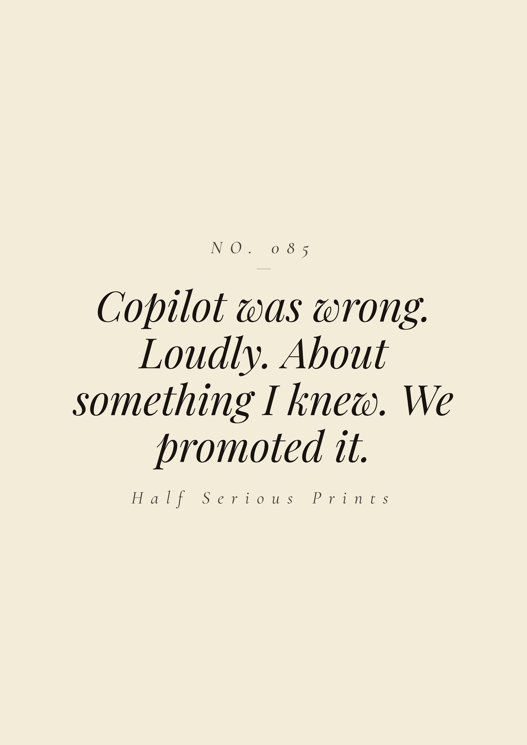 Copilot was wrong. Loudly. About something I knew. We promoted it.