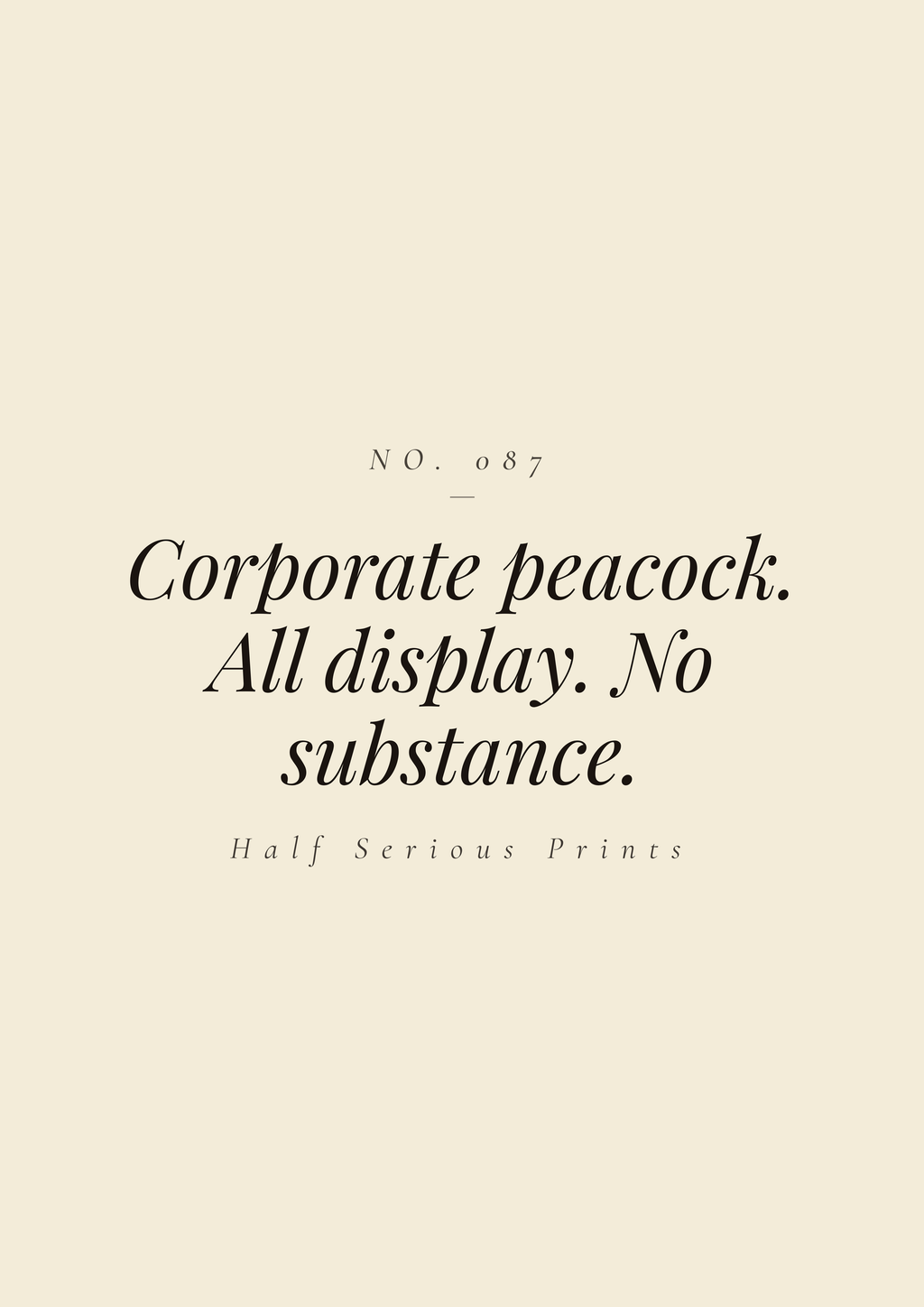 Corporate peacock. All display. No substance.