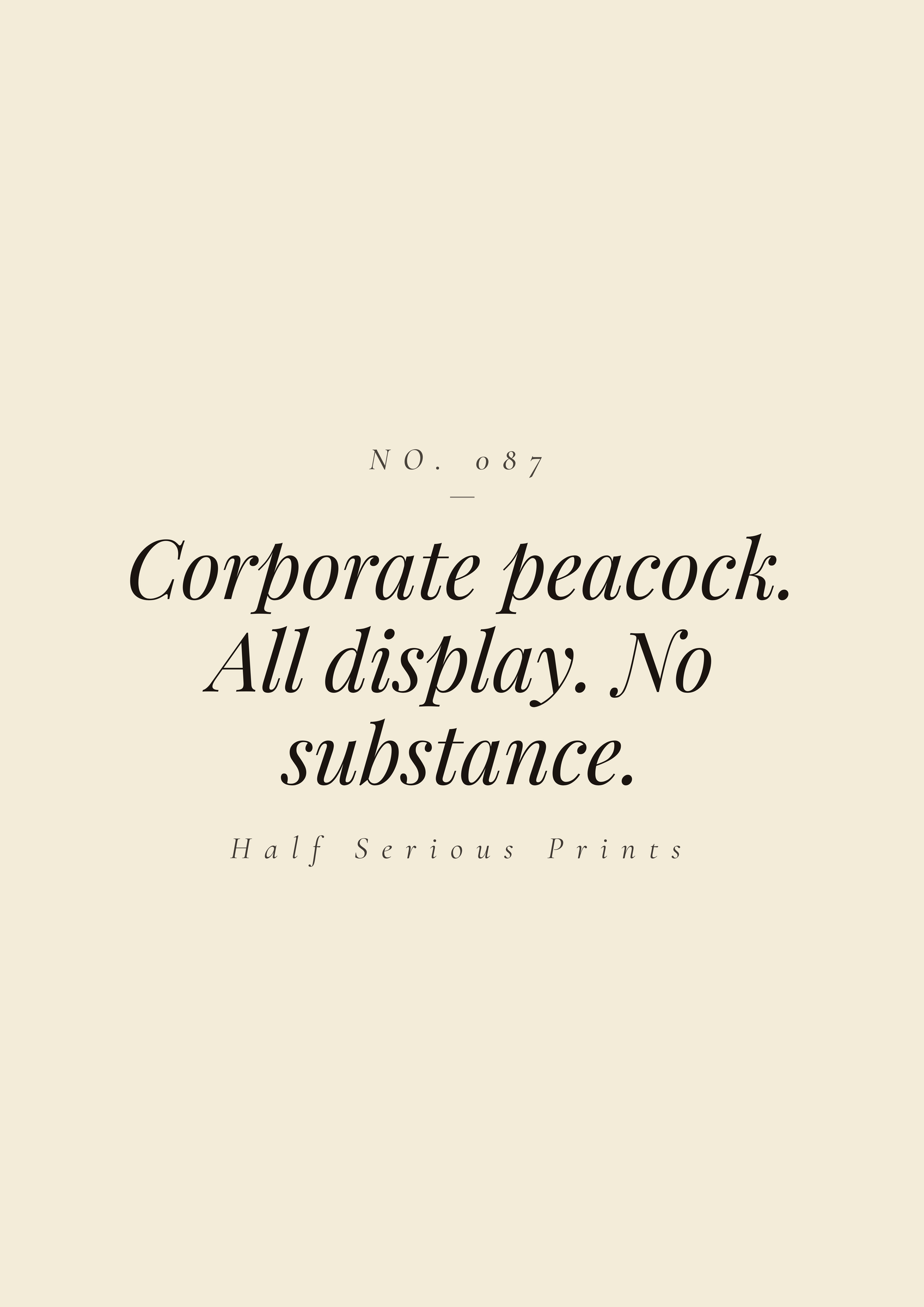 Corporate peacock. All display. No substance.