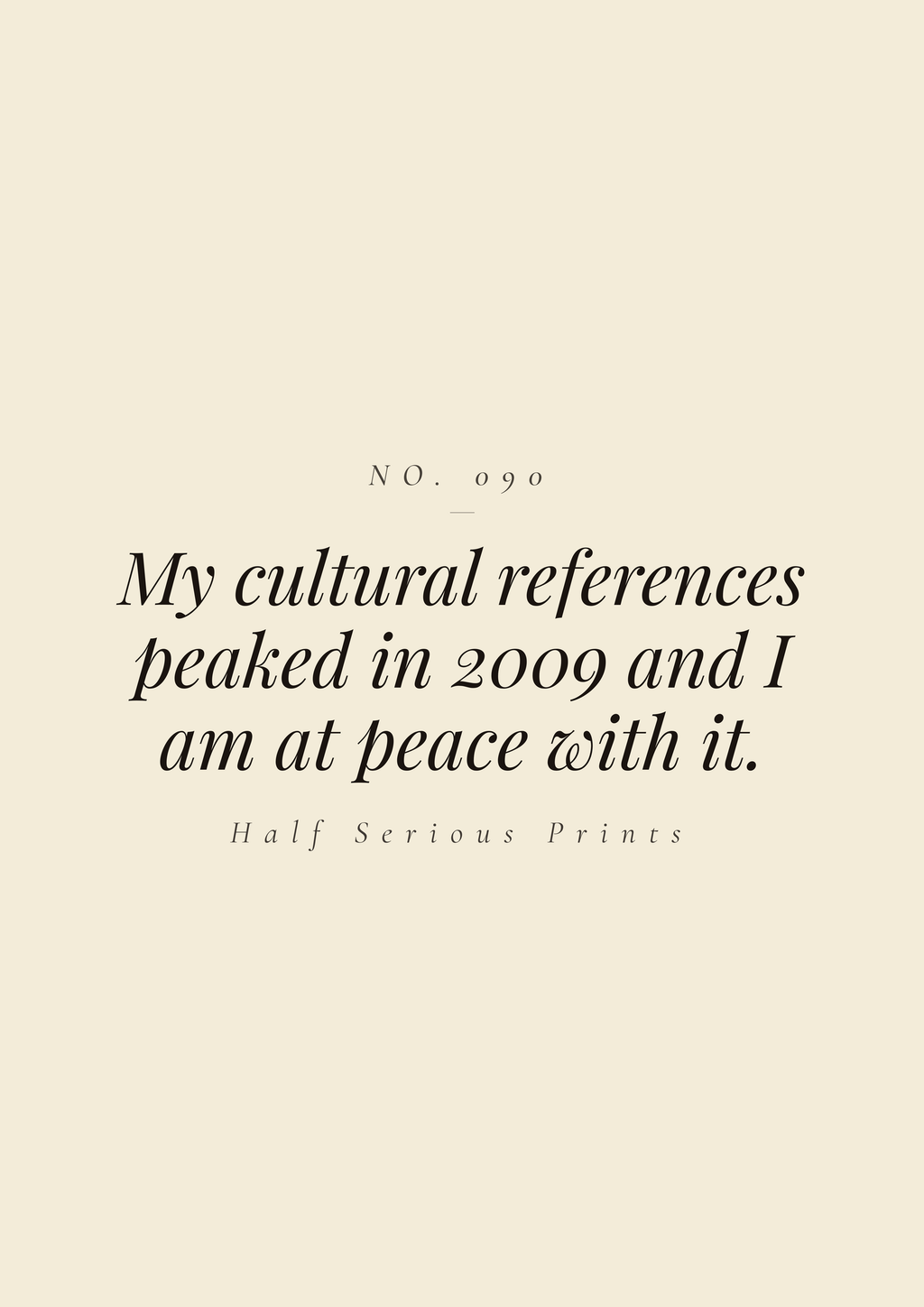 My cultural references peaked in 2009 and I am at peace with it.