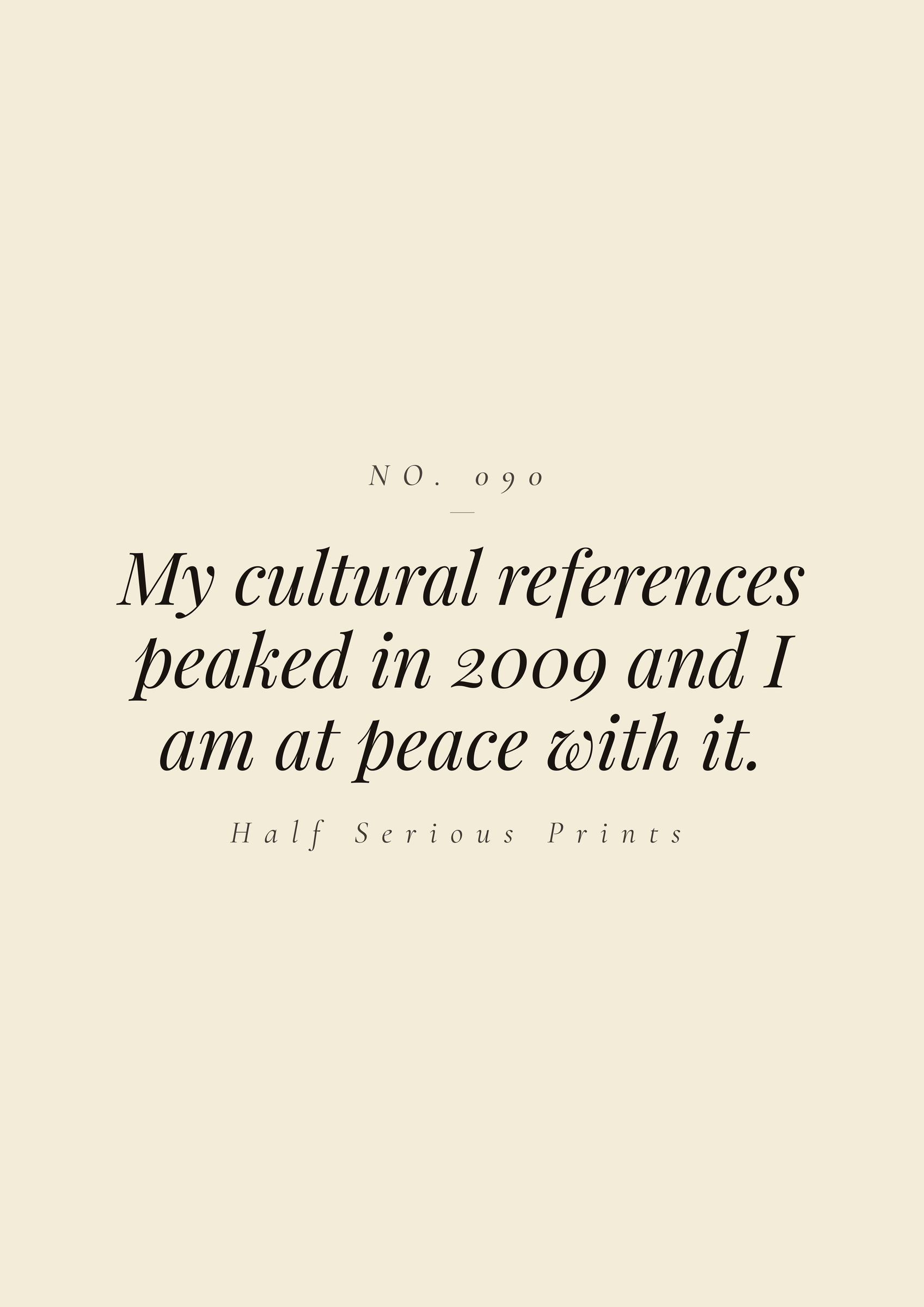 My cultural references peaked in 2009 and I am at peace with it.