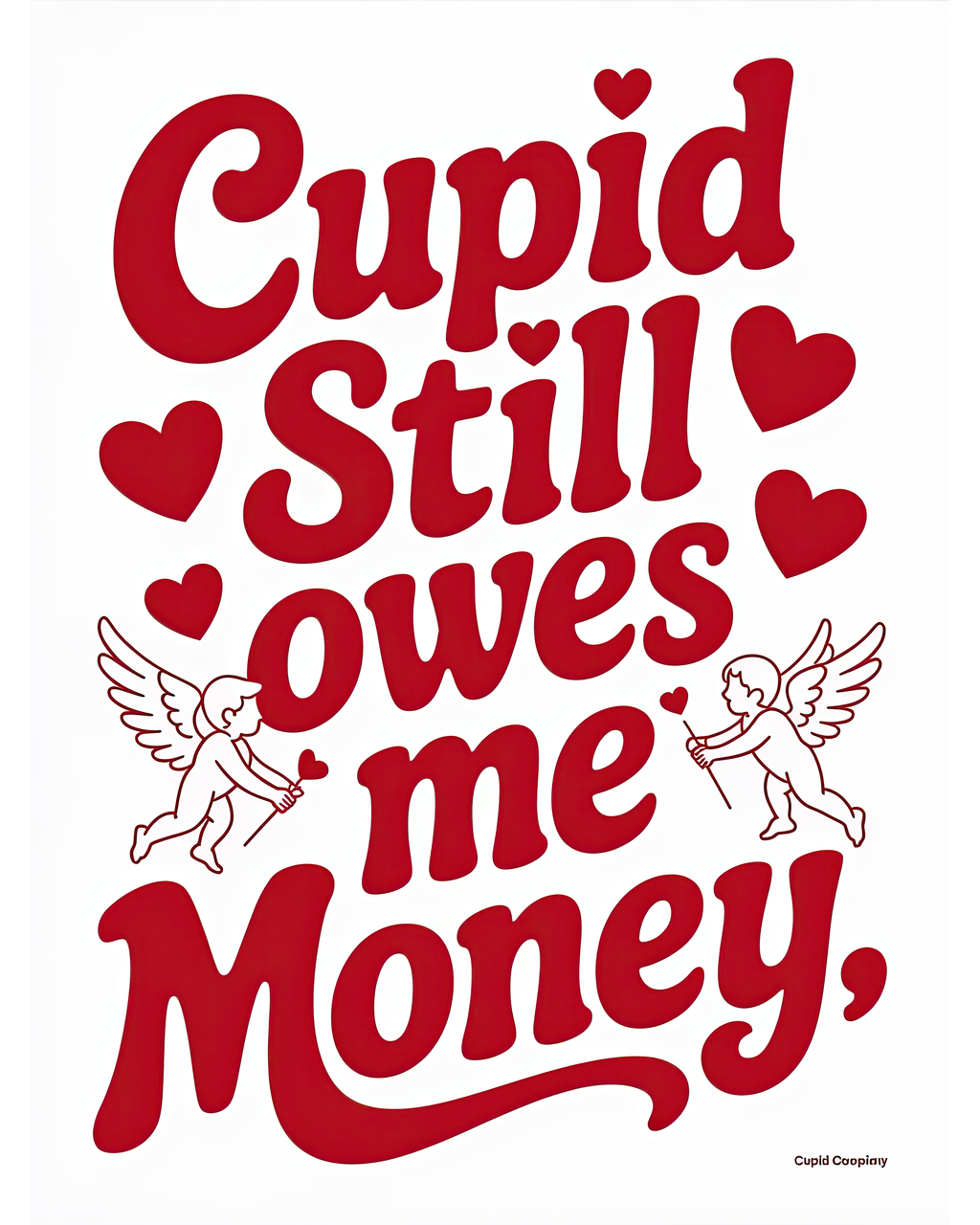 Cupid Still Owes me Money