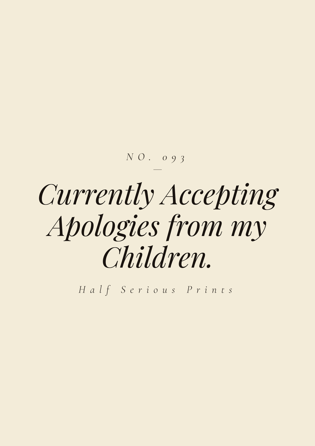 Currently Accepting Apologies from my Children.