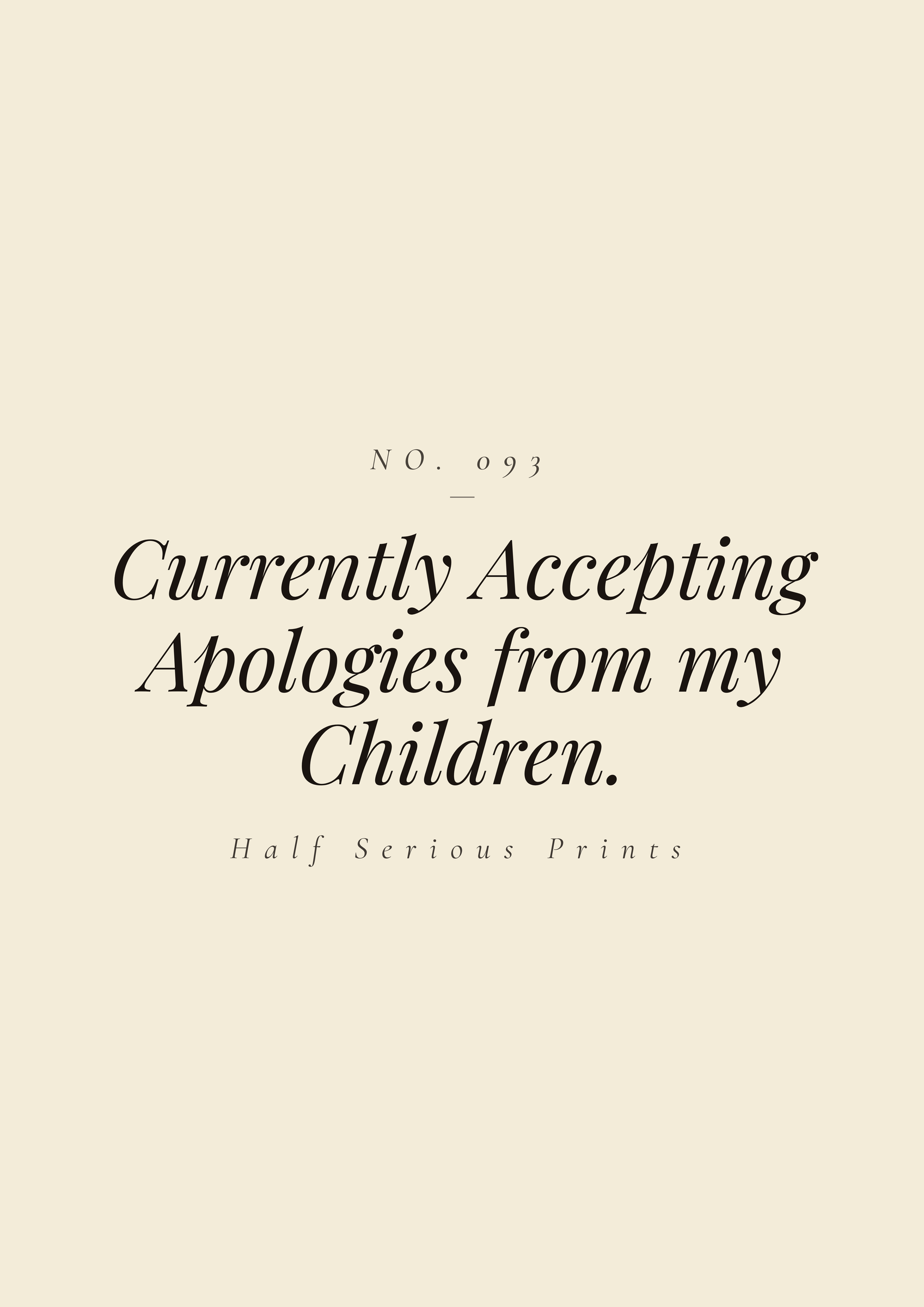 Currently Accepting Apologies from my Children.