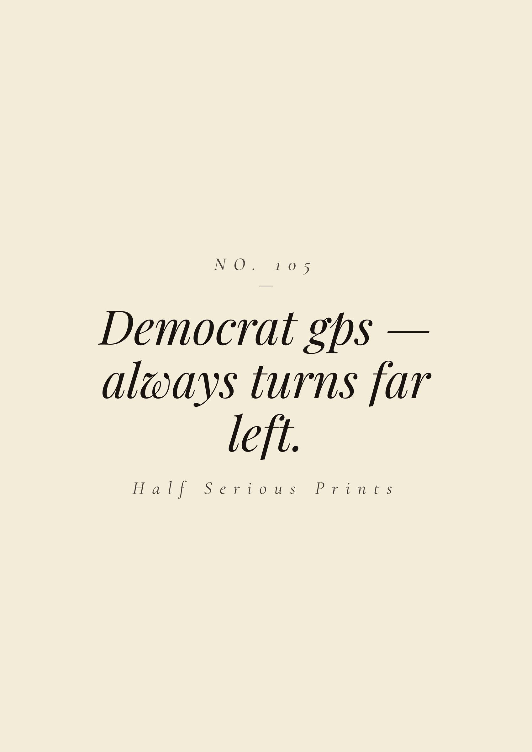Democrat GPS — always turns far left.