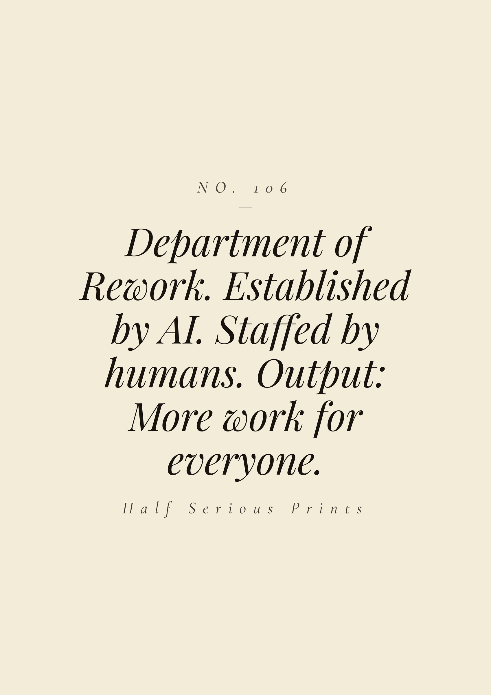 Department of Rework. Established by AI. Staffed by humans. Output: more work for everyone.
