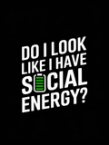 Do I Look Like I Have Social Energy