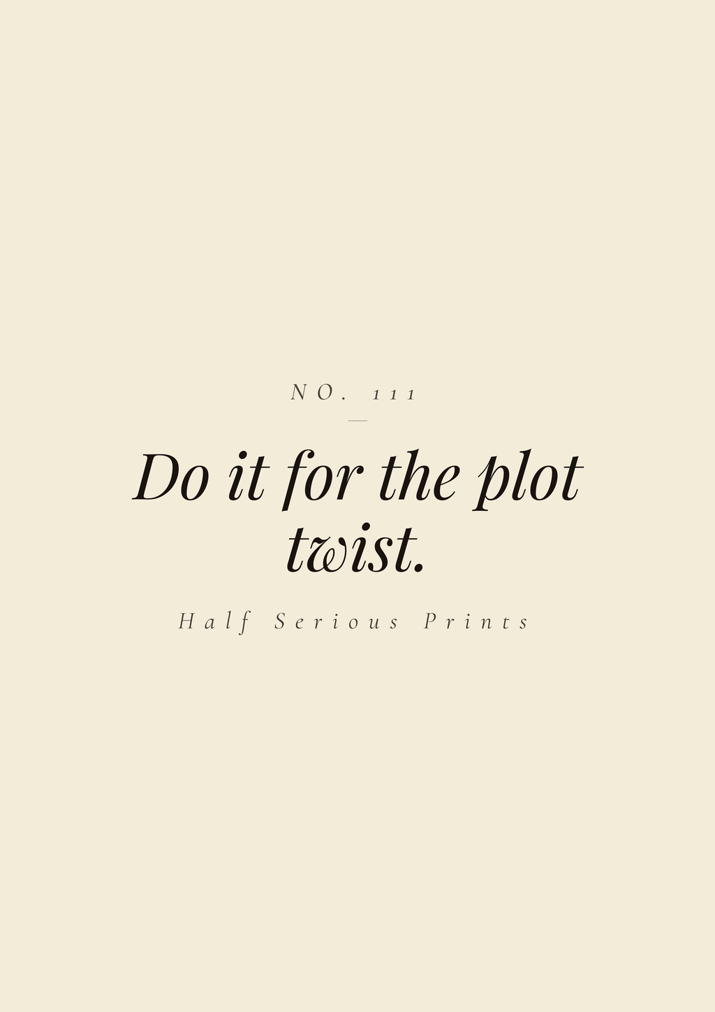 Do it for the plot twist.